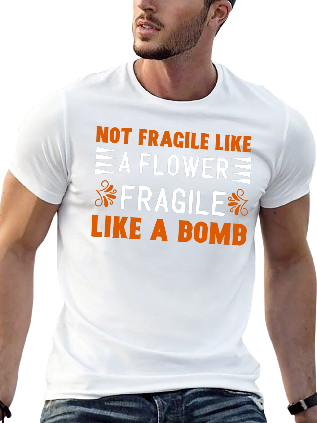 Not Fragile Like a Flower T-Shirt