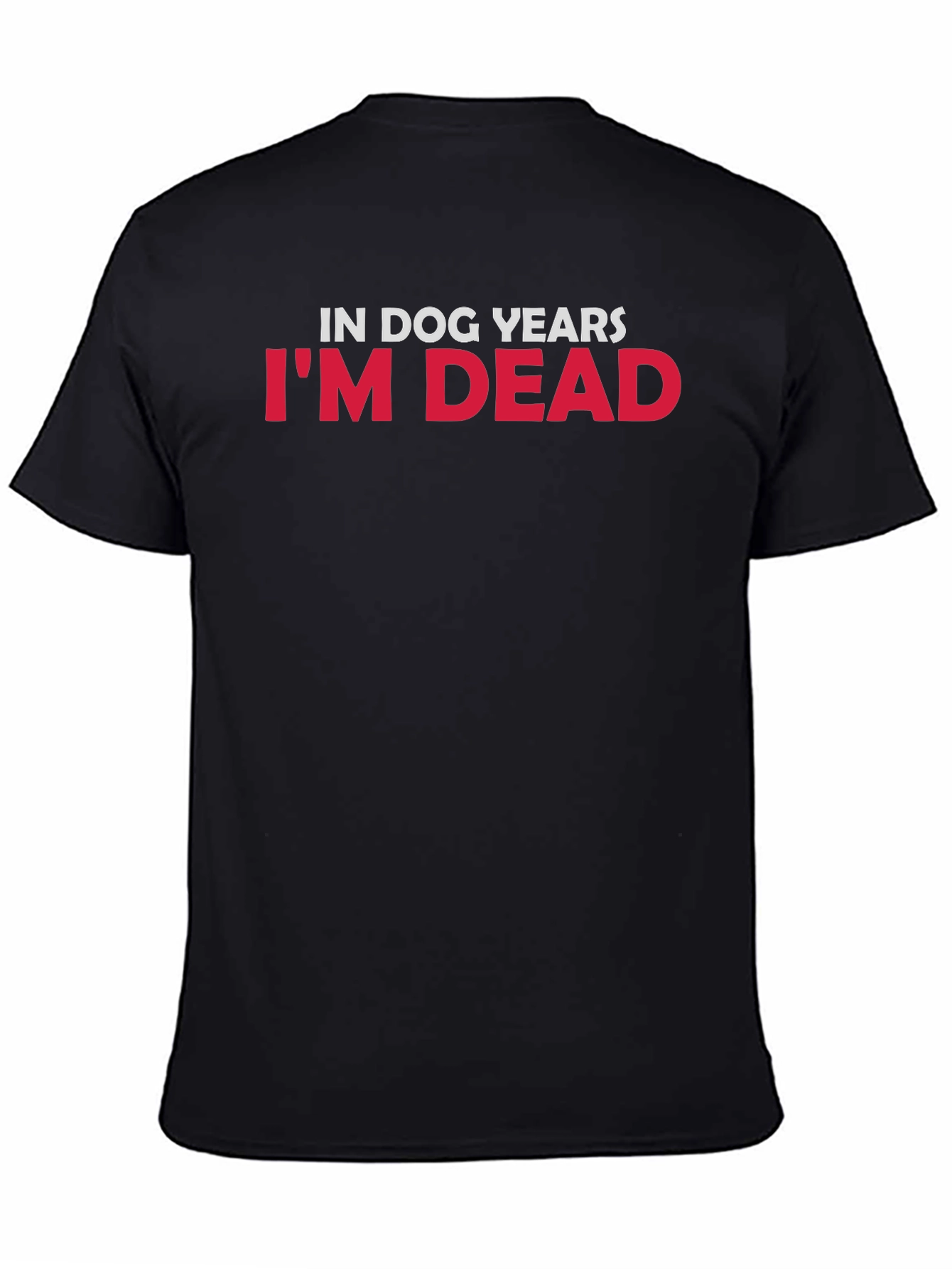In Dog Years Im Dead Graphic Tee