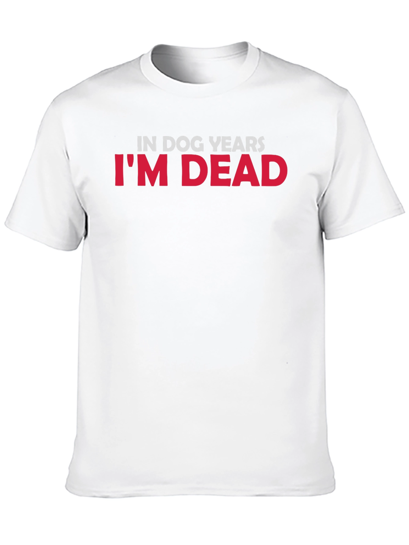 In Dog Years Im Dead Graphic Tee