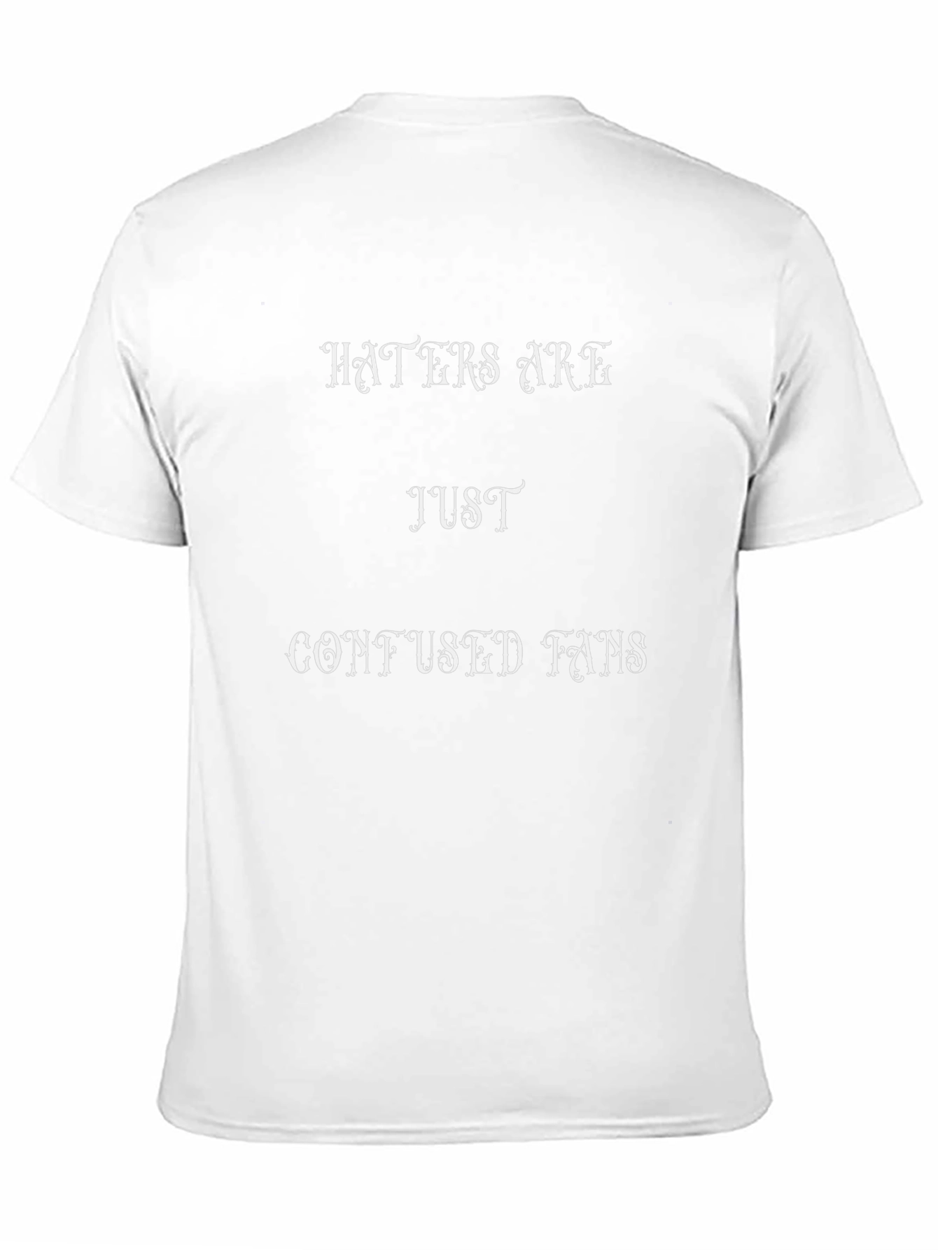 Haters Are Just Confused Fans Graphic Tee