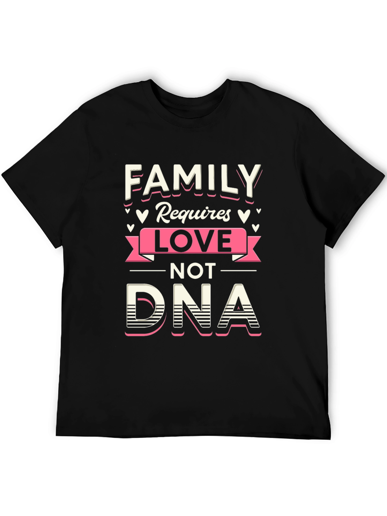Family Love Not DNA Graphic Tee