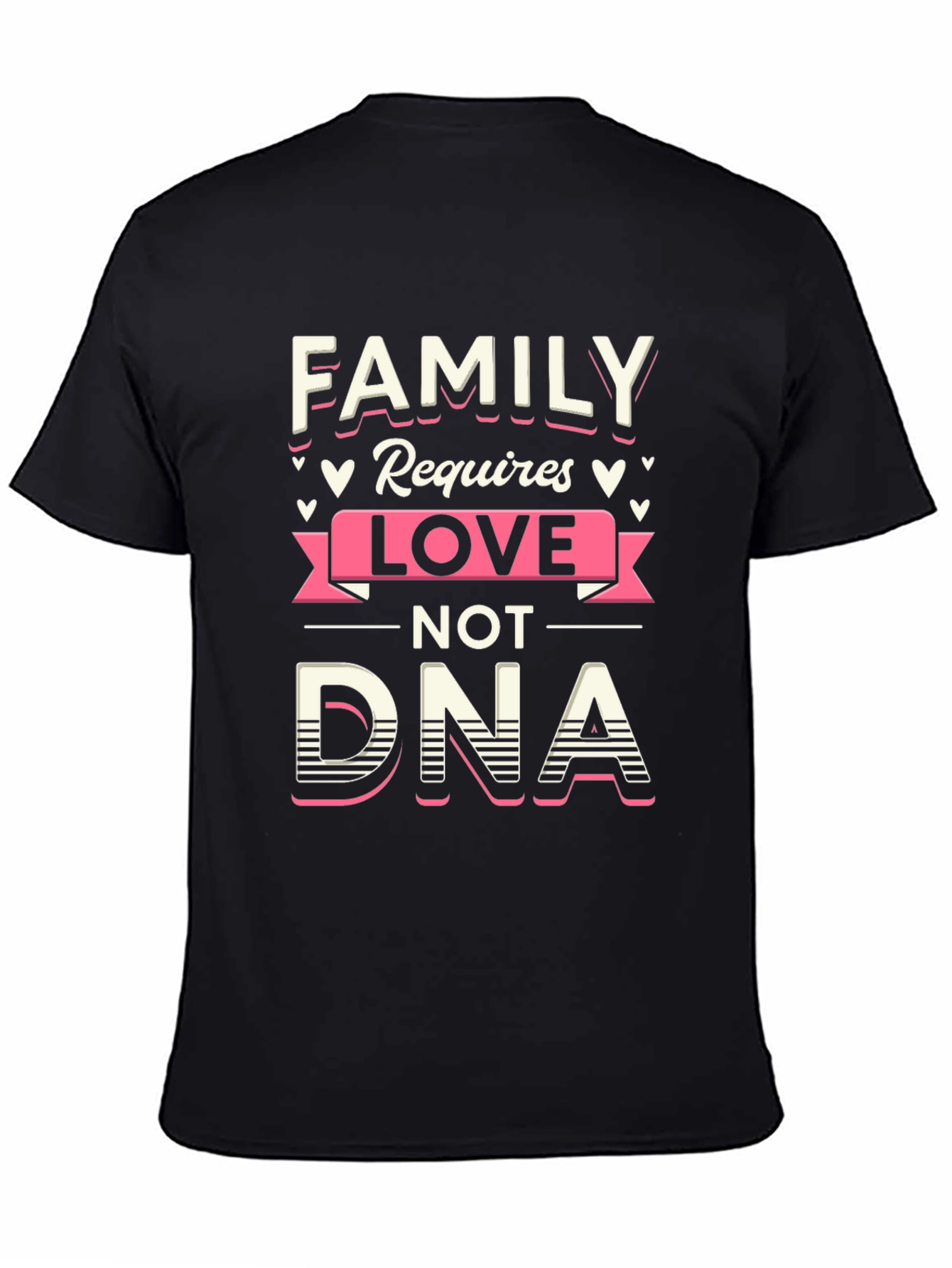 Family Love Not DNA Graphic Tee