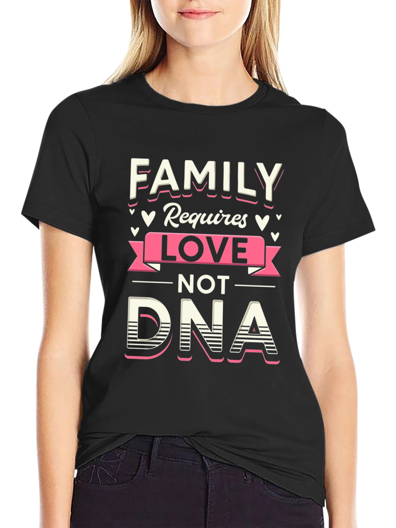 Family Love Not DNA Graphic Tee