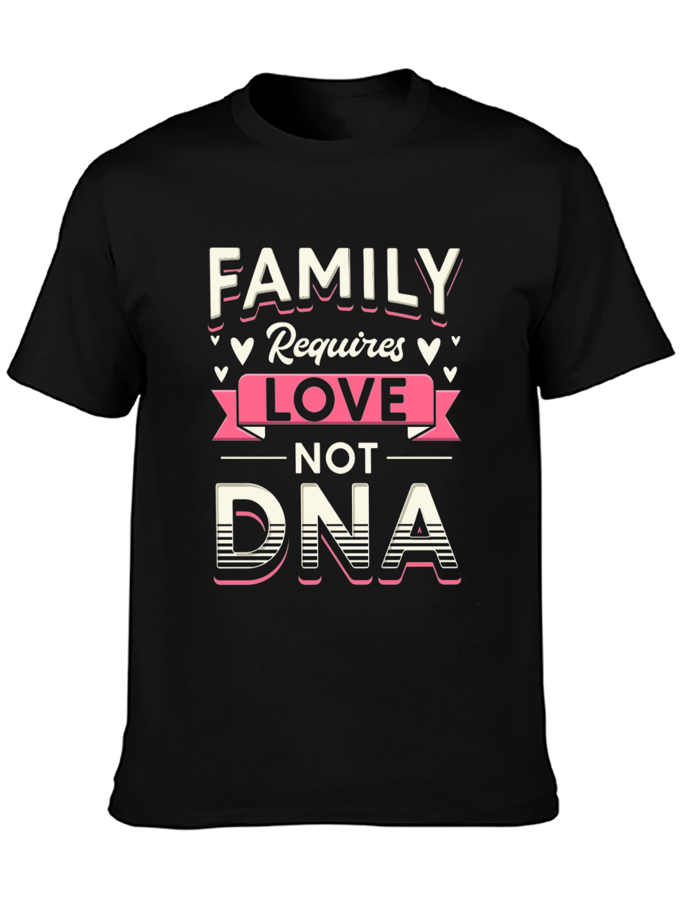 Family Love Not DNA Graphic Tee