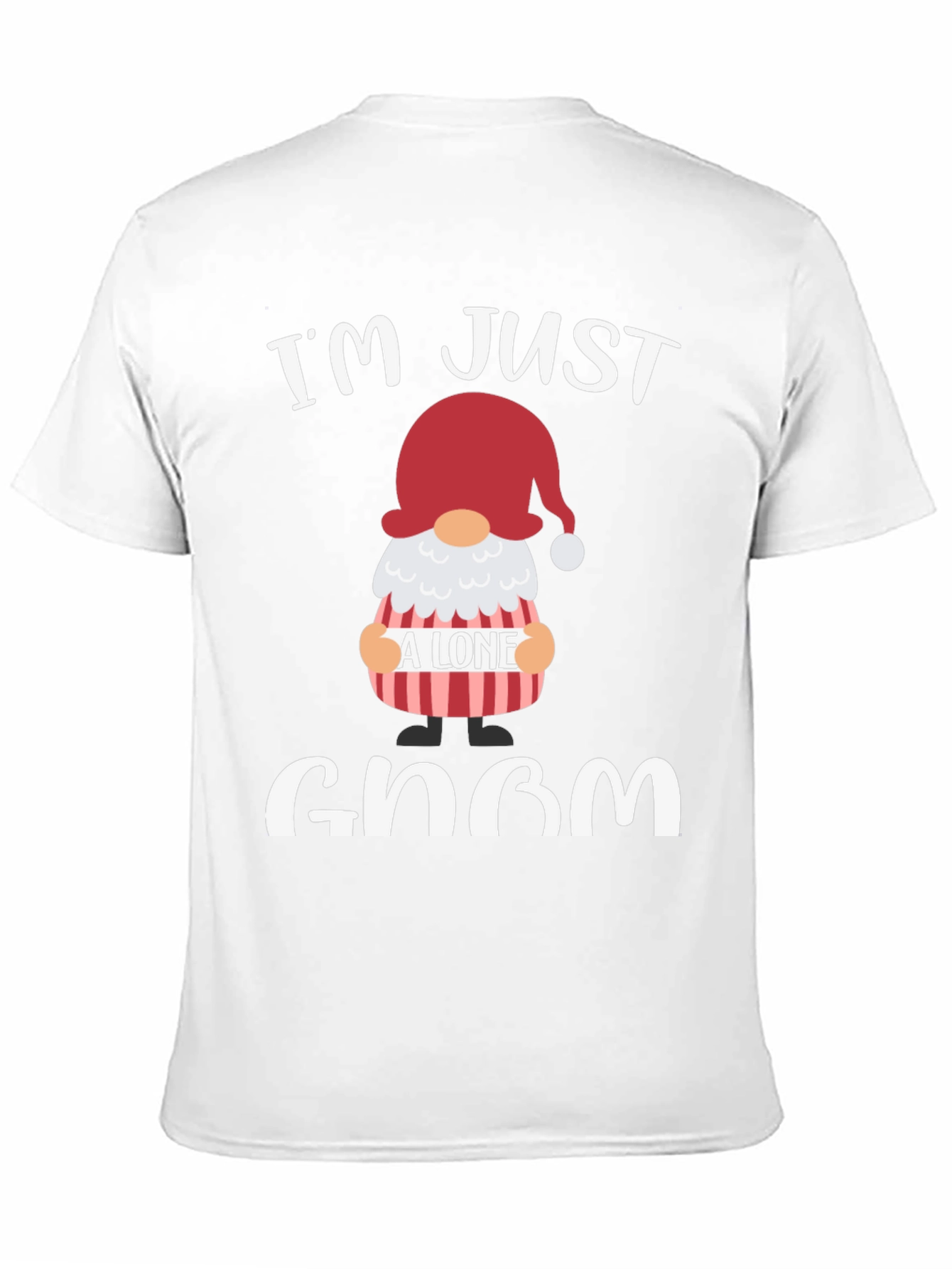 Im Just A Lone Gnom T-Shirt