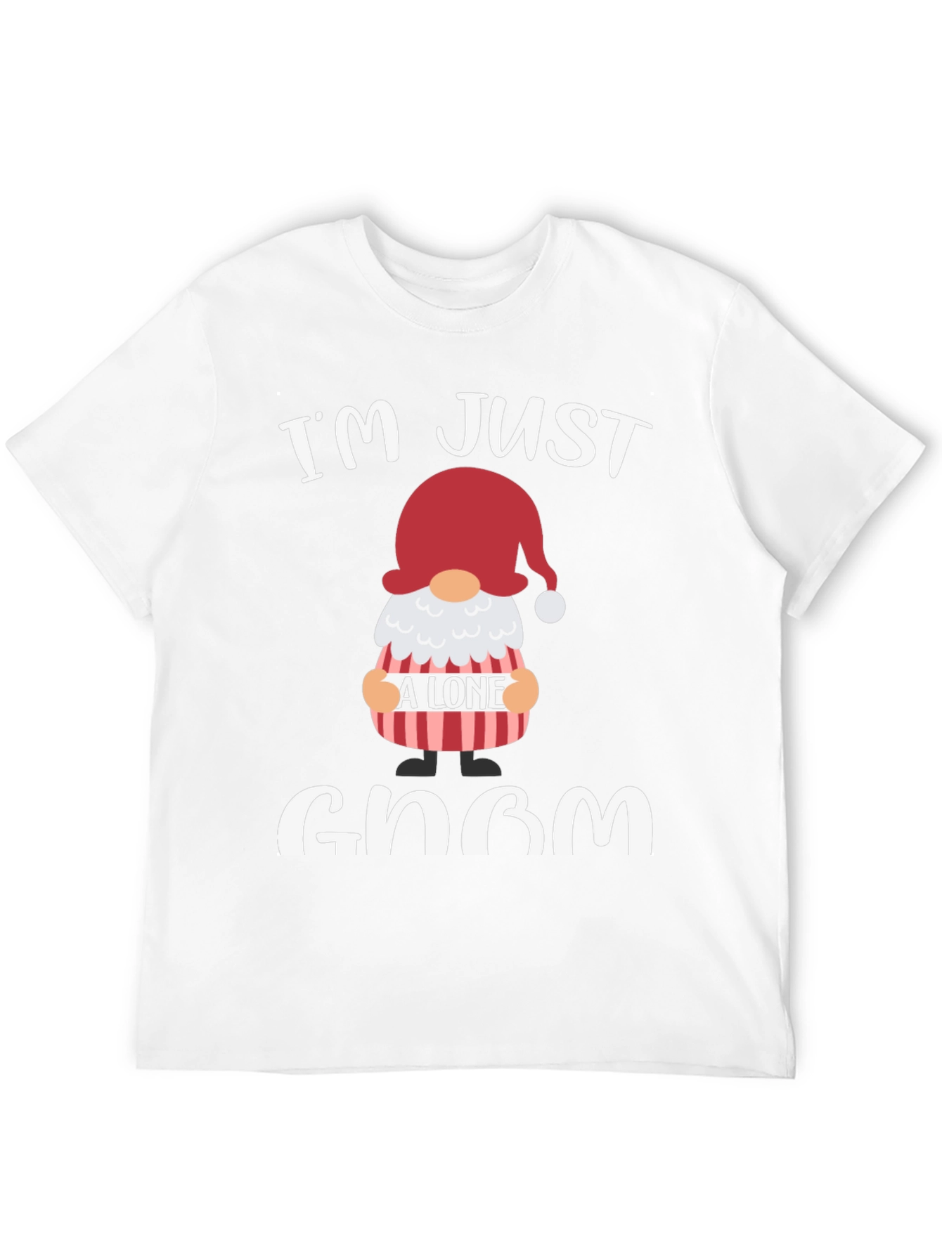 Im Just A Lone Gnom T-Shirt