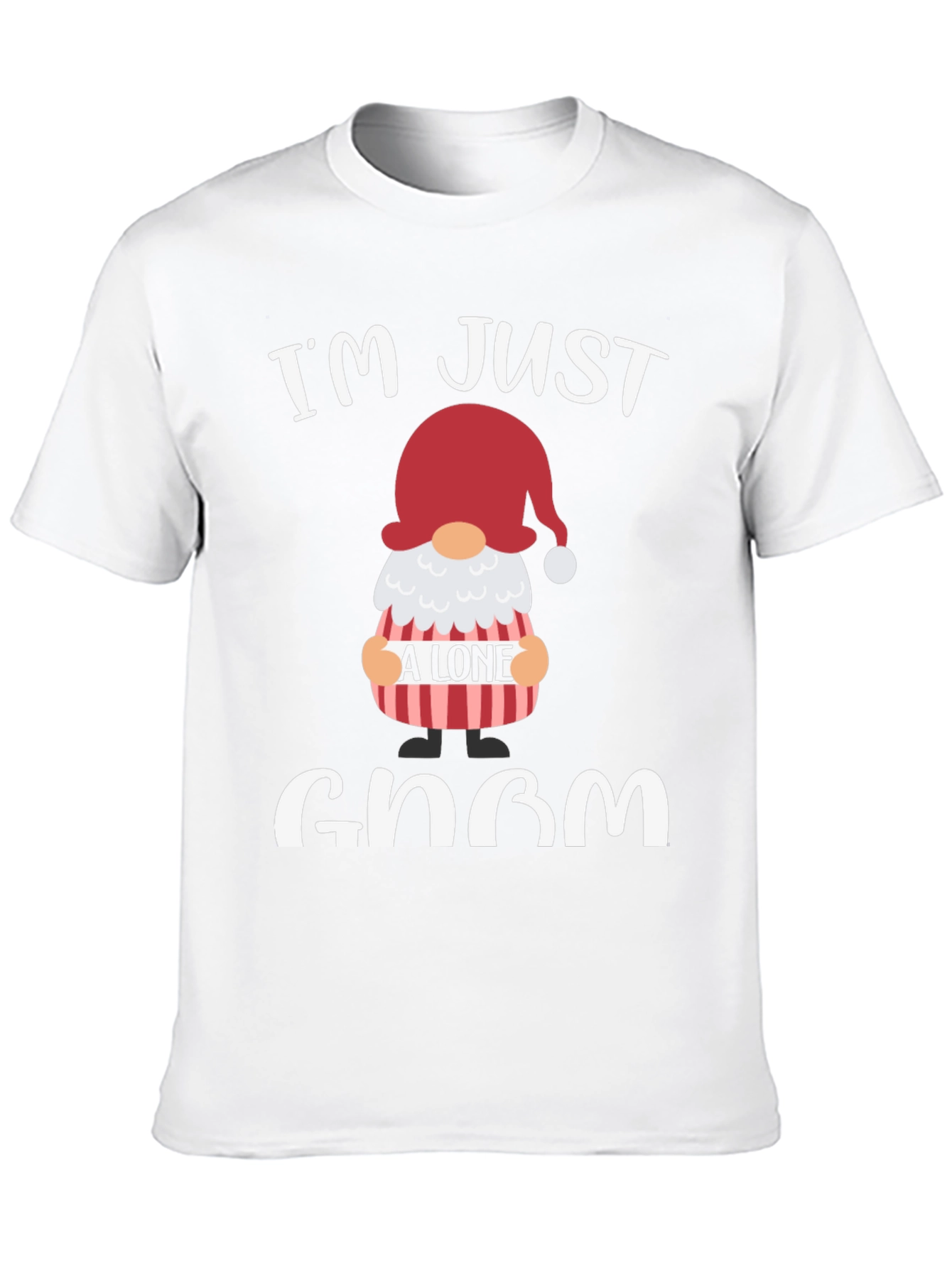 Im Just A Lone Gnom T-Shirt