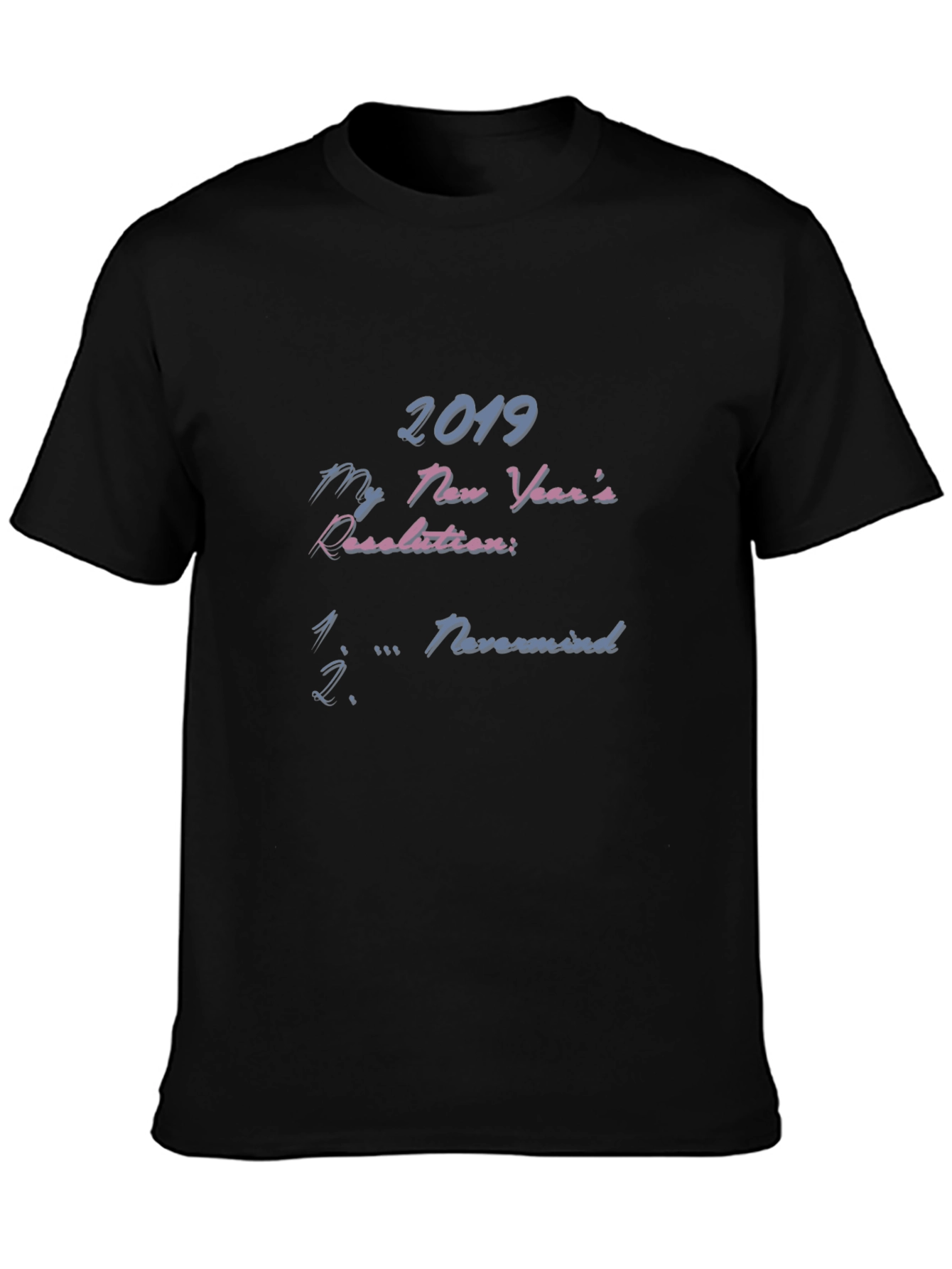 Funny 2019 New Years Resolution T-Shirt