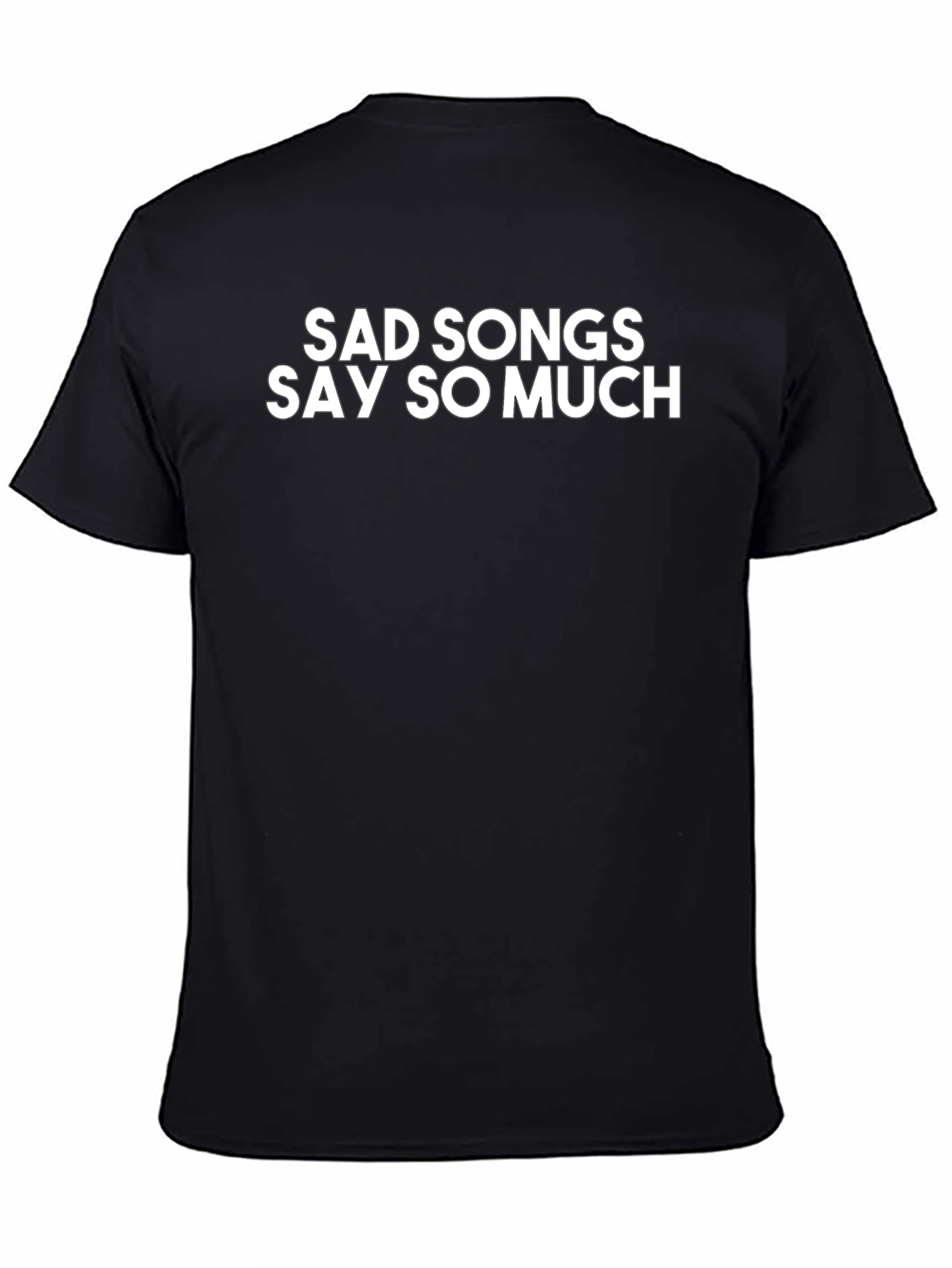 Sad Songs Say So Much Black T-Shirt