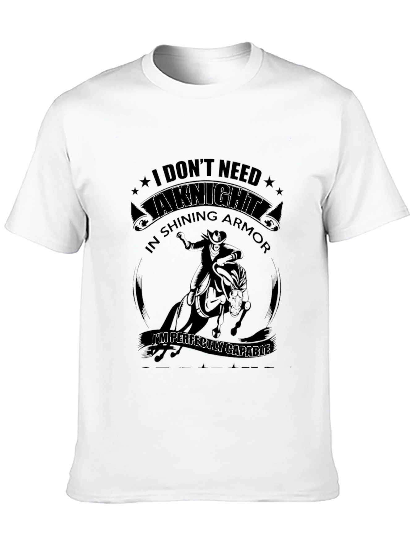 I Dont Need a Knight T-Shirt
