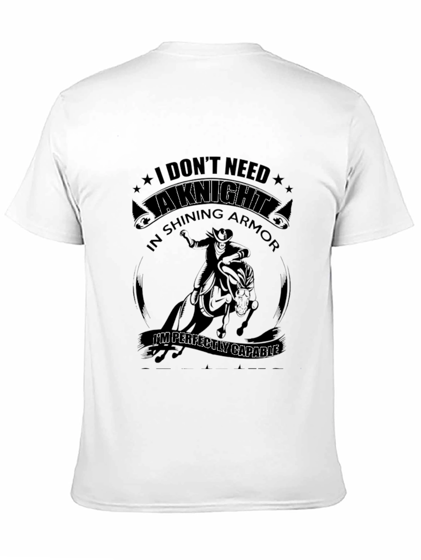 I Dont Need a Knight T-Shirt