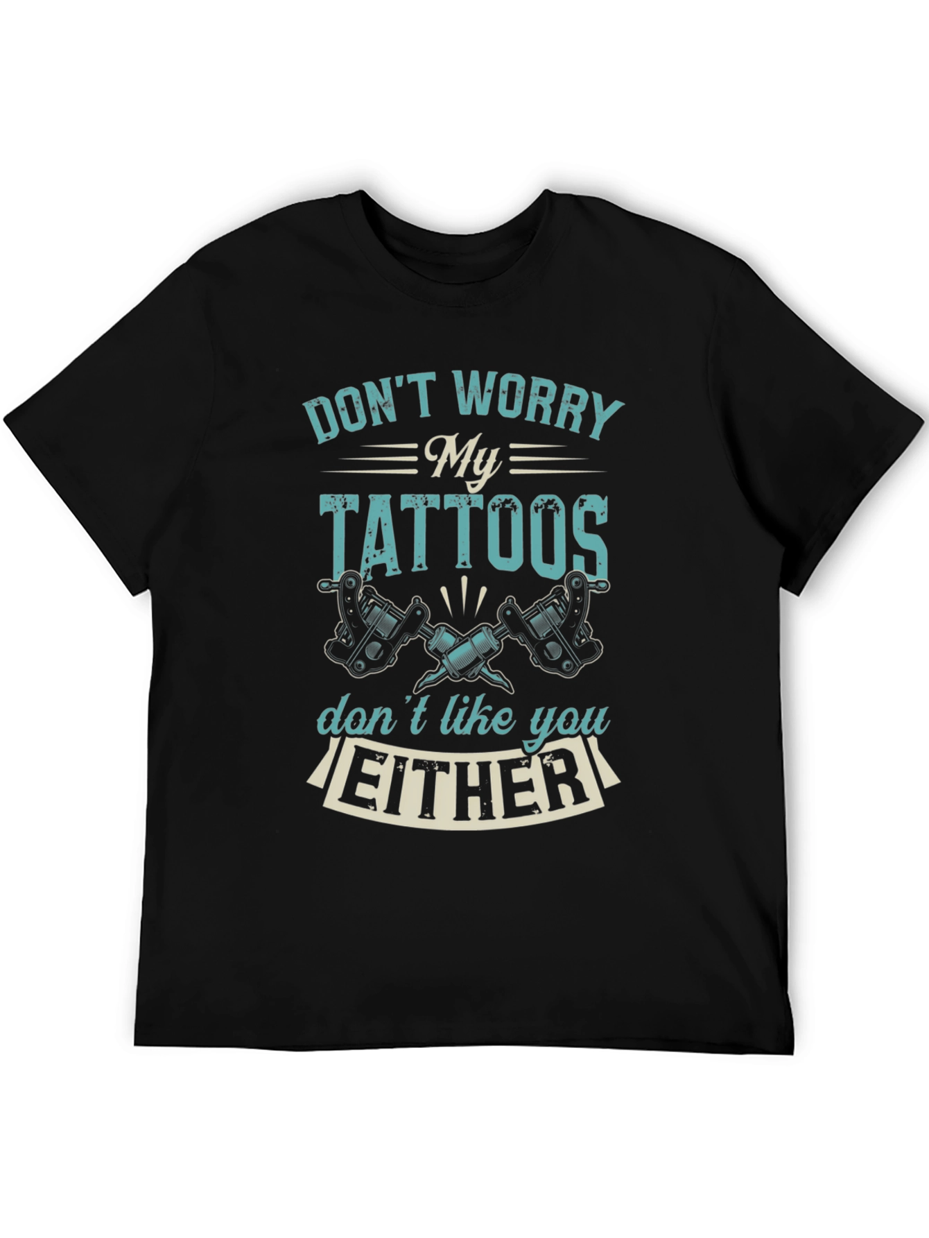 Funny Tattoo T-Shirt: Dont Worry My Tattoos...