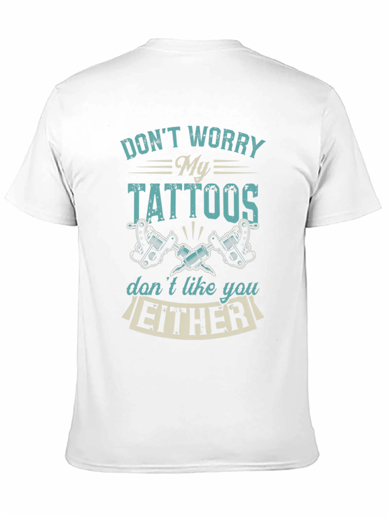 Funny Tattoo T-Shirt: Dont Worry My Tattoos...
