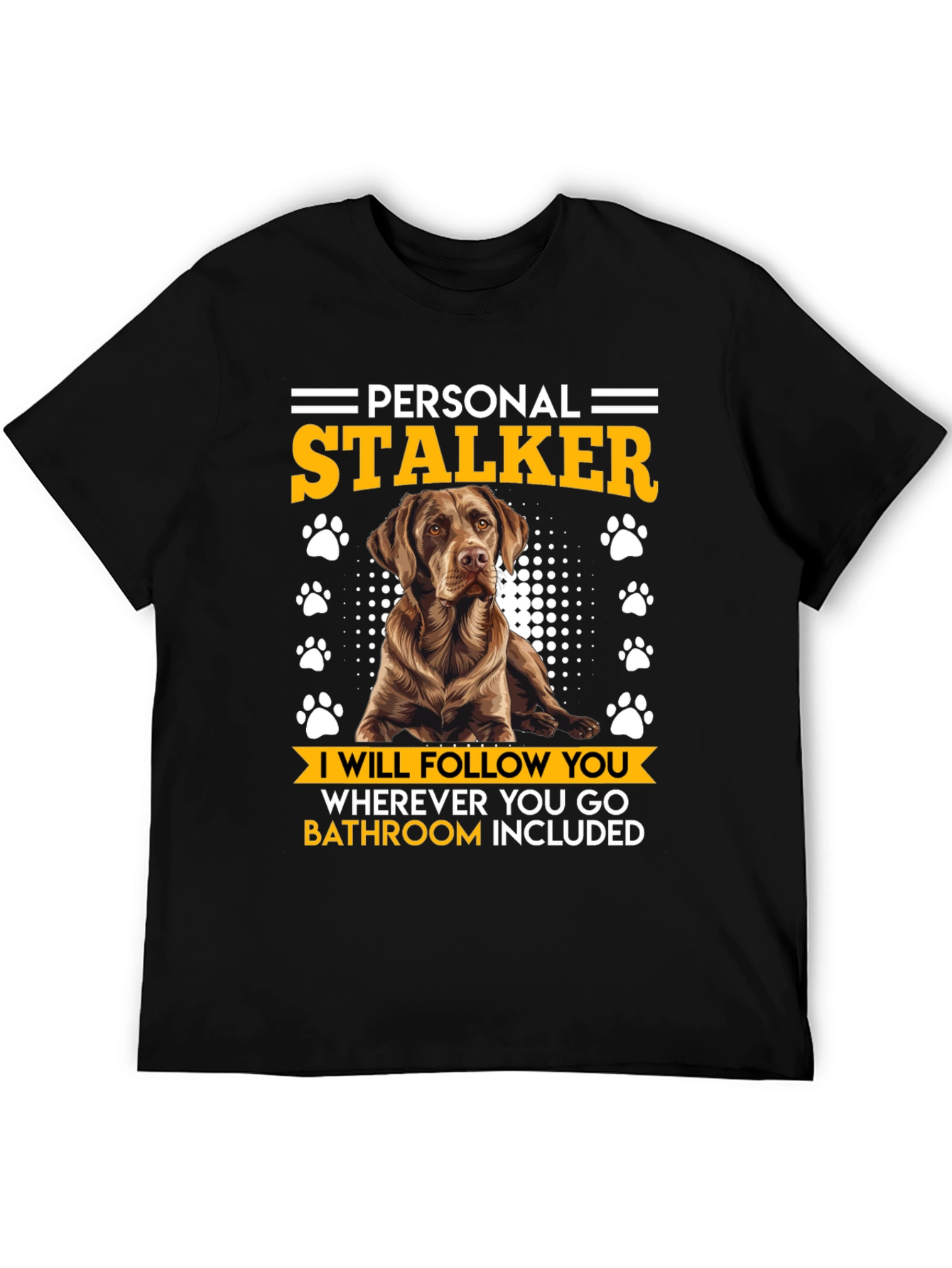 Personal Stalker Dog Lover T-Shirt