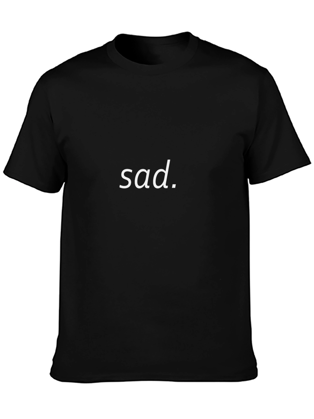 Sad. Black T-Shirt - Express Your Mood