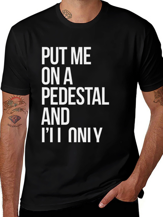 Put Me On a Pedestal Graphic Tee