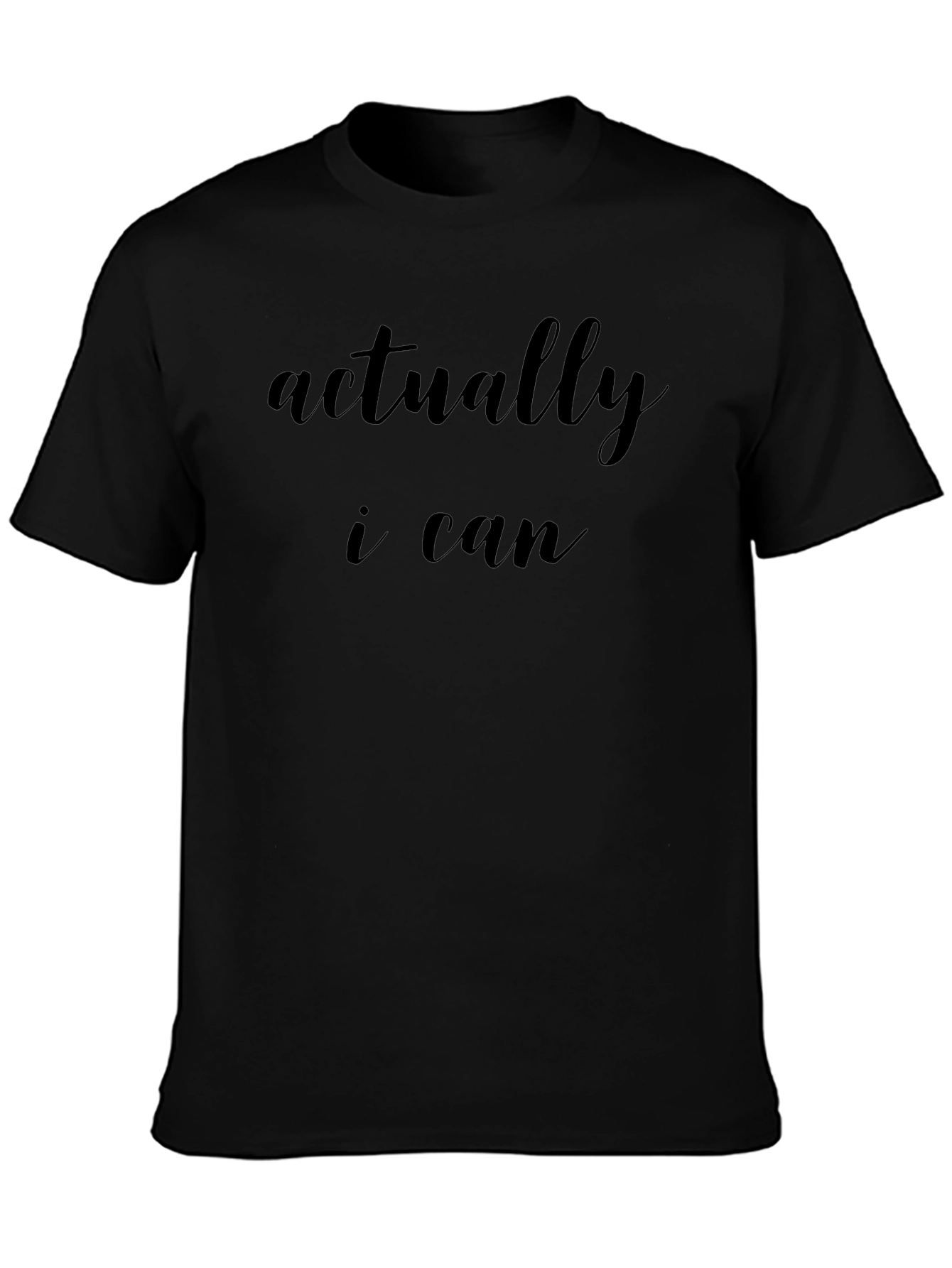 Actually I Can Black T-Shirt