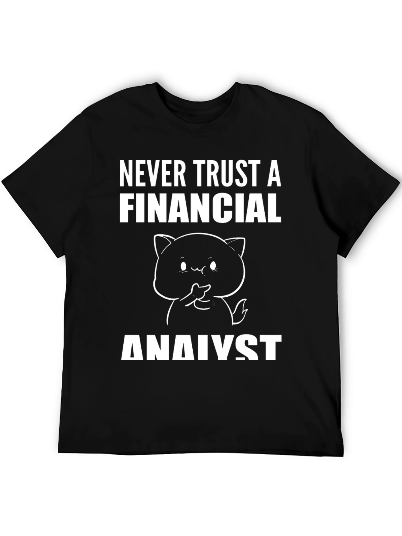 Never Trust a Financial Analyst Funny Cat T-Shirt