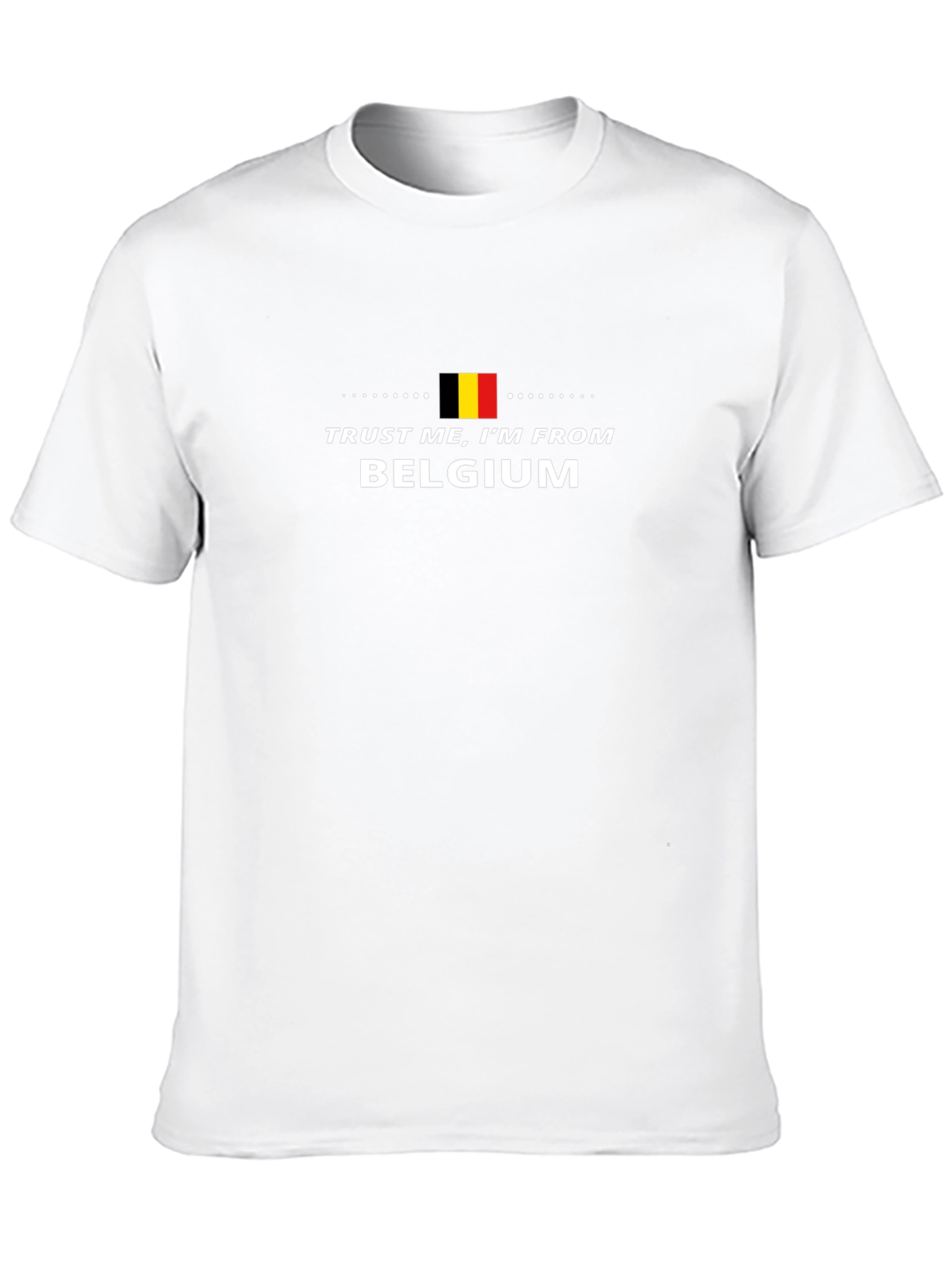 Trust Me Im From Belgium T-Shirt
