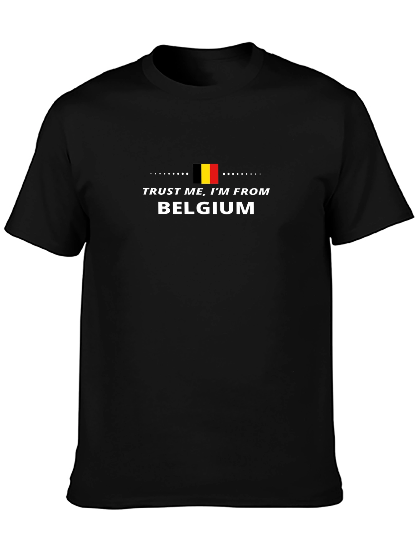 Trust Me Im From Belgium T-Shirt