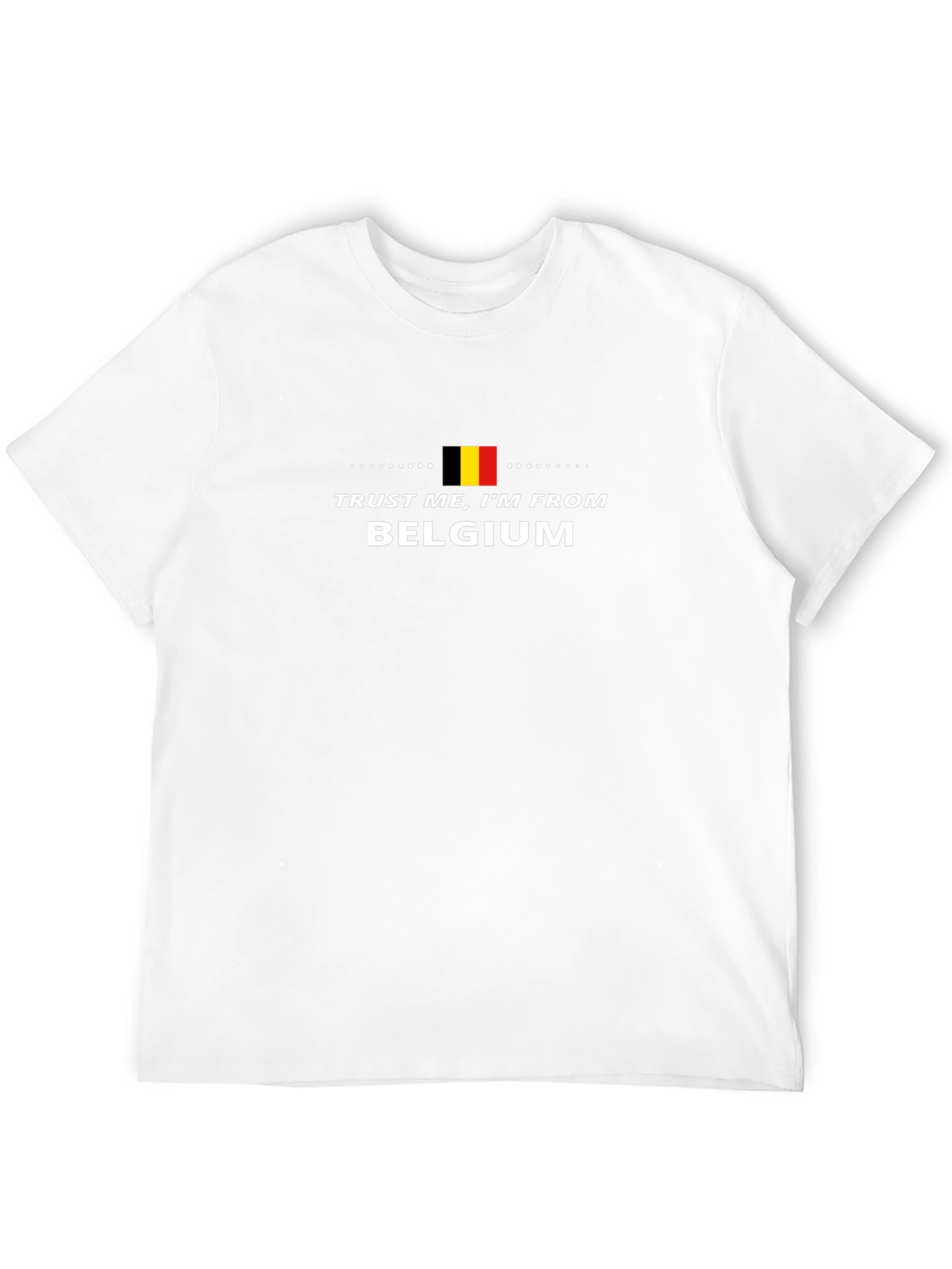 Trust Me Im From Belgium T-Shirt