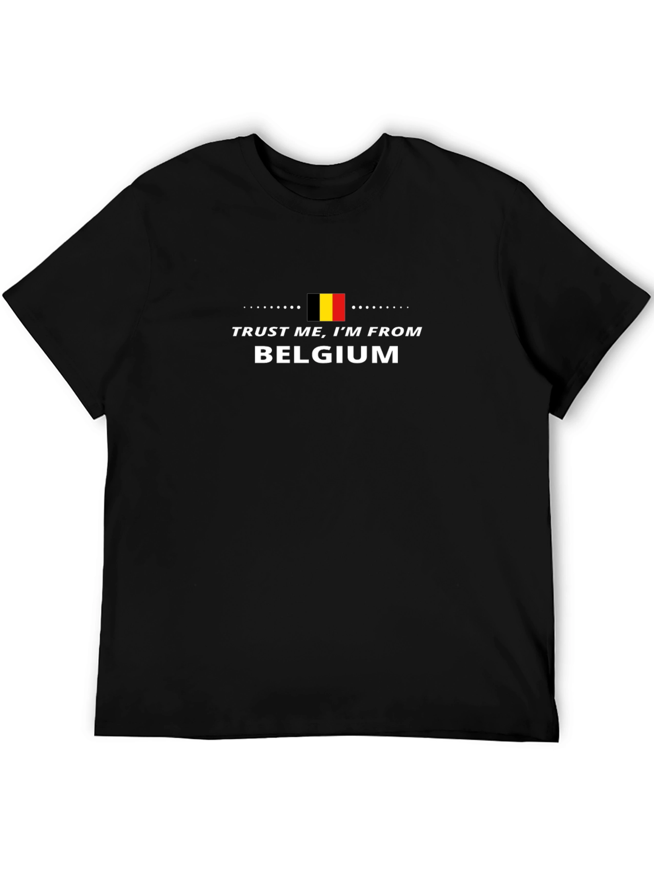 Trust Me Im From Belgium T-Shirt