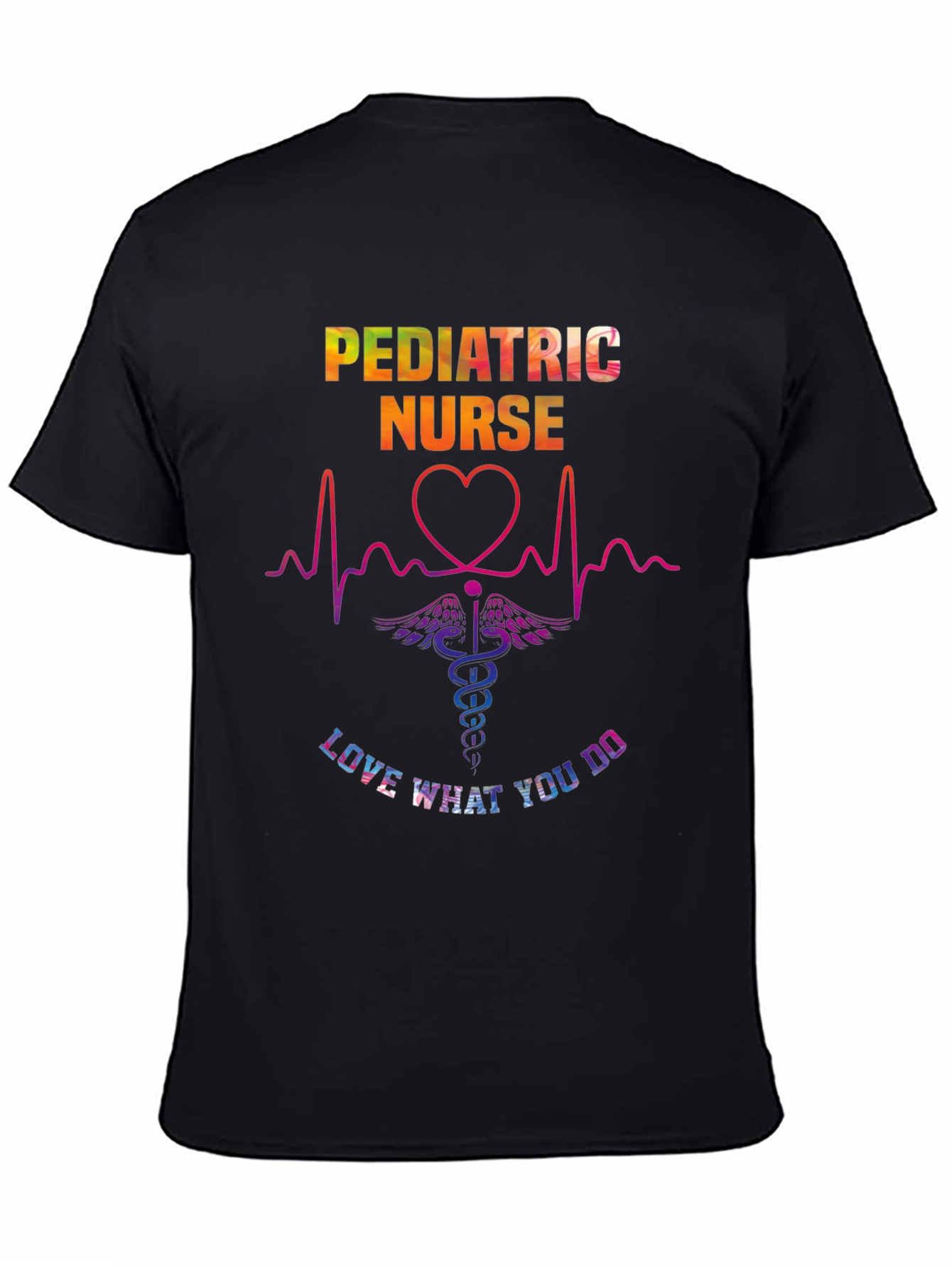 Pediatric Nurse T-Shirt - Love What You Do!