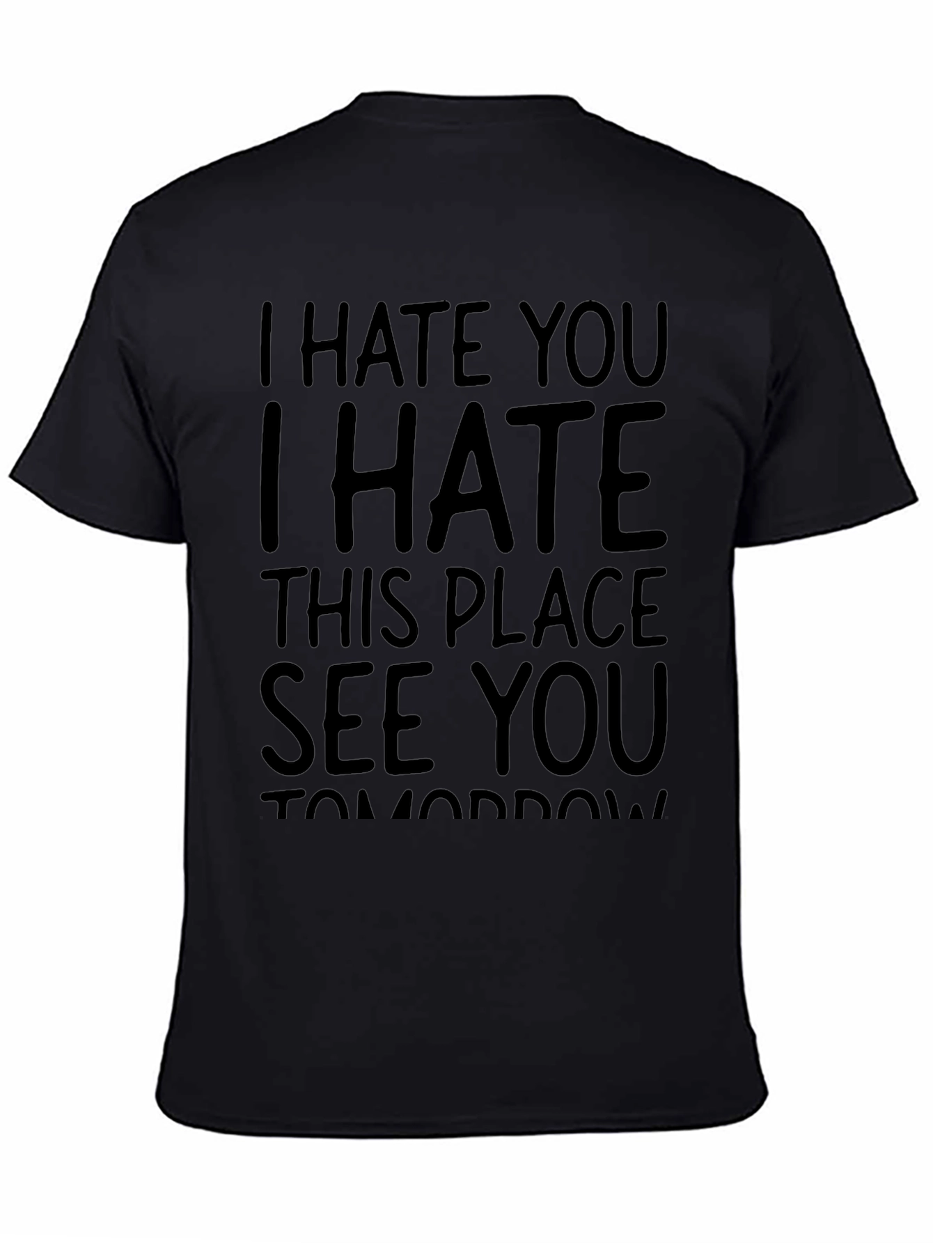 I Hate You See You Tomorrow Black T-Shirt