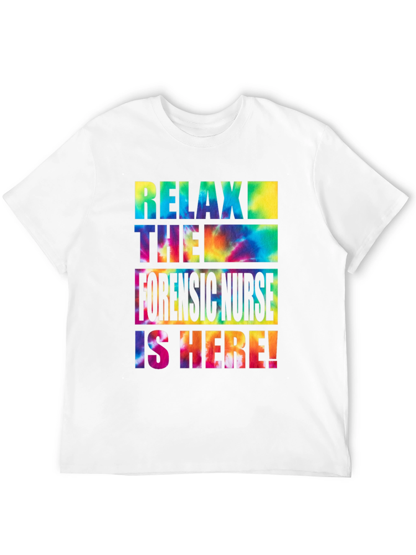 Relax Forensic Nurse Tie Dye T-Shirt
