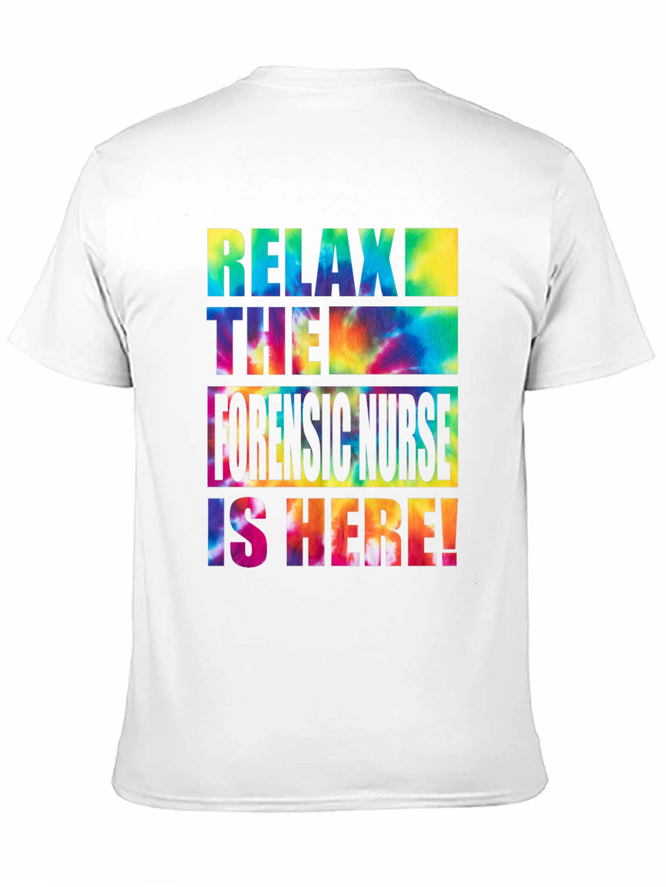 Relax Forensic Nurse Tie Dye T-Shirt