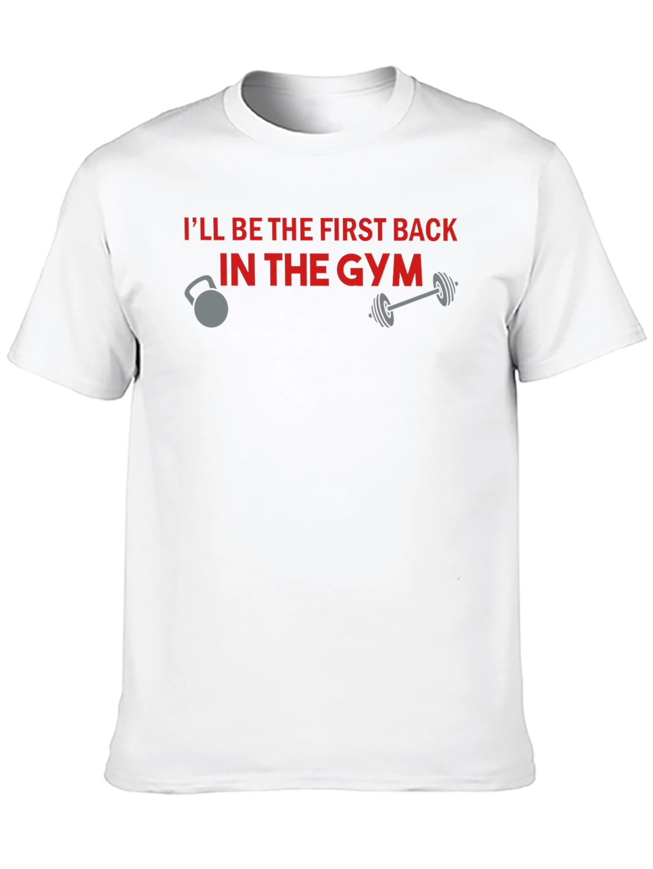 Gym Motivation T-Shirt - Ill Be The First Back