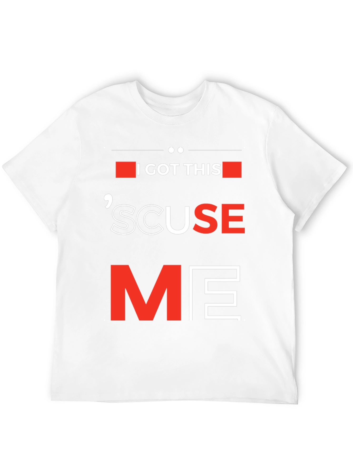 I Got This Scuse Me Graphic Tee