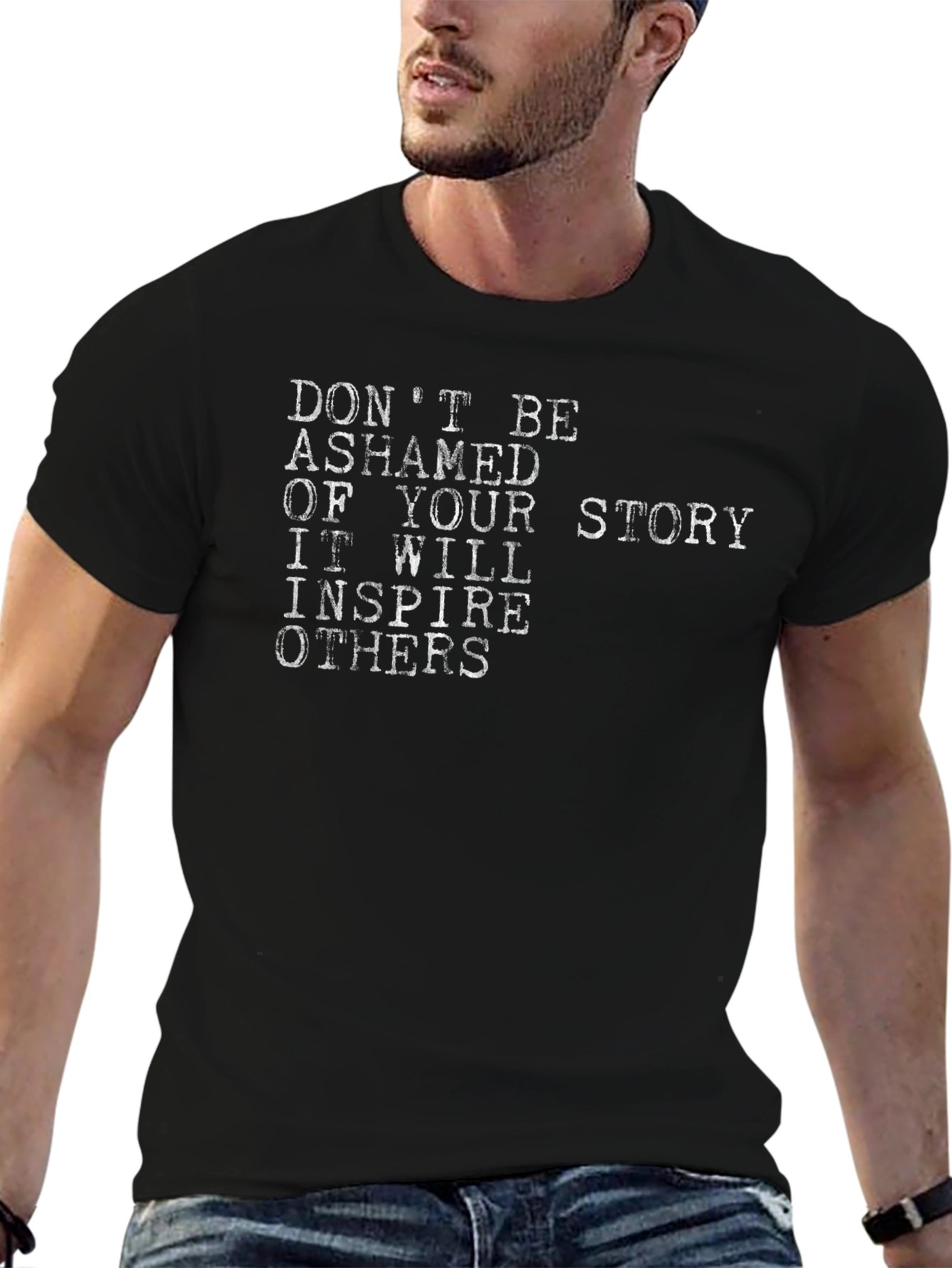 Inspirational Story T-Shirt - Dont Be Ashamed