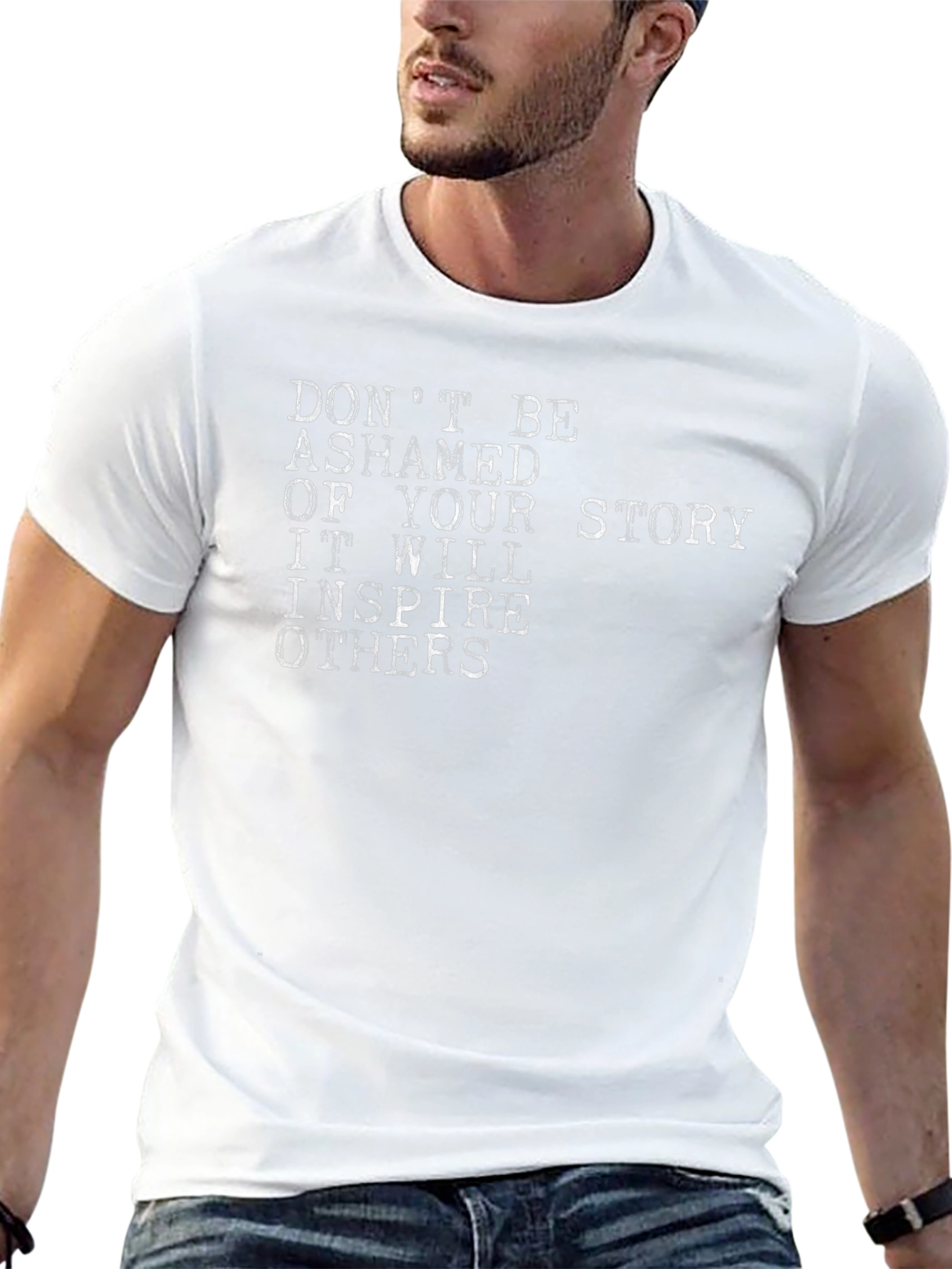 Inspirational Story T-Shirt - Dont Be Ashamed
