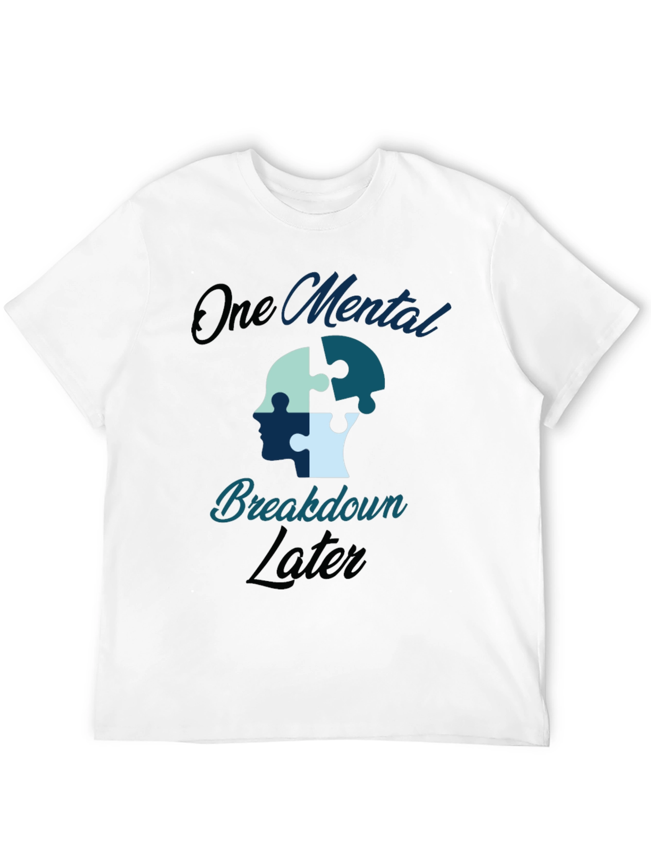 One Mental Breakdown Later Graphic Tee