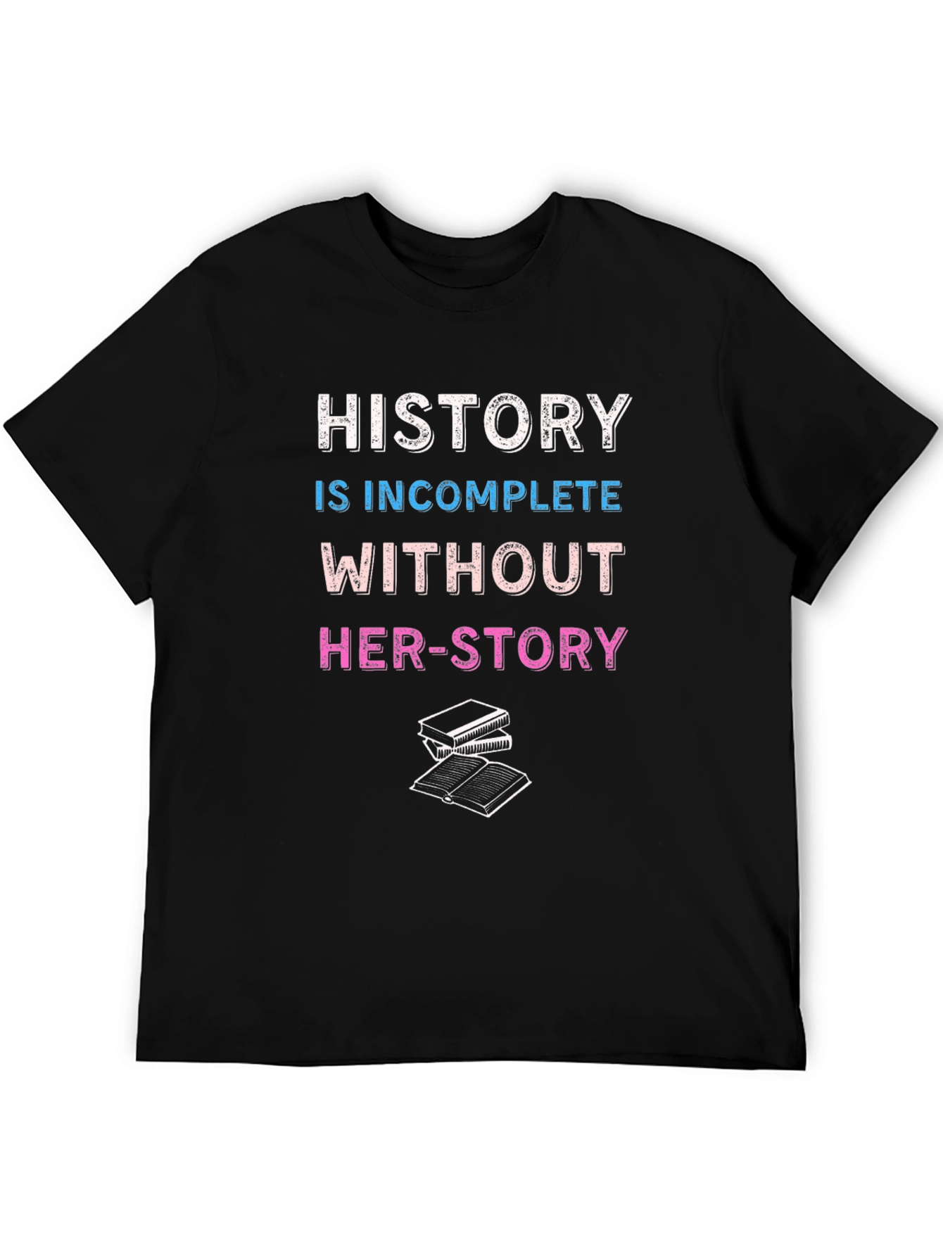 History is Incomplete Without Her-Story T-Shirt