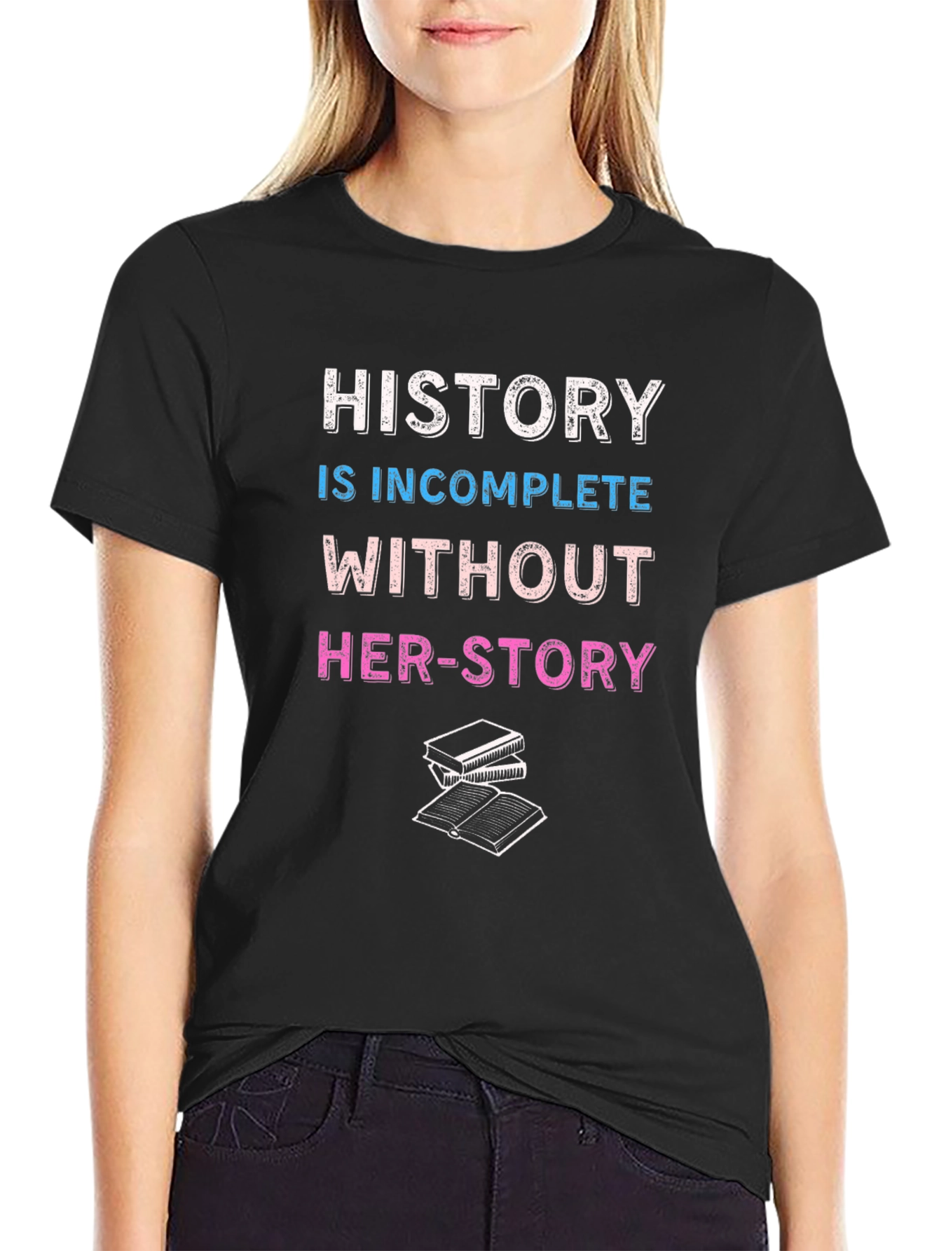 History is Incomplete Without Her-Story T-Shirt