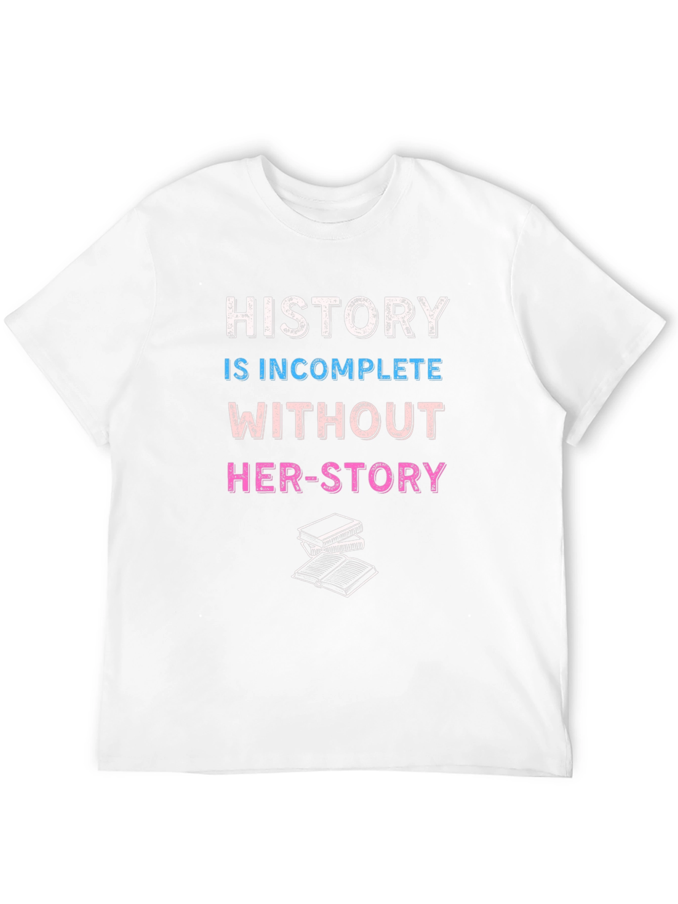 History is Incomplete Without Her-Story T-Shirt
