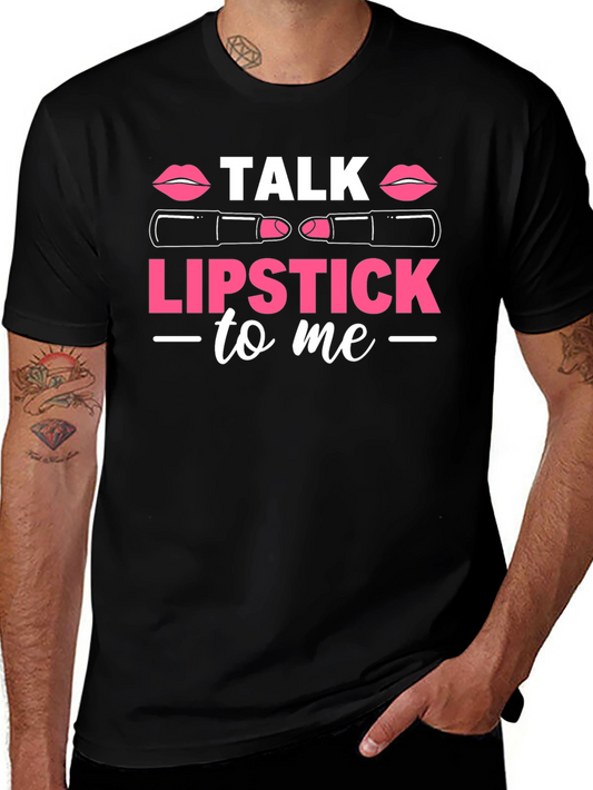 Talk Lipstick To Me Graphic T-Shirt