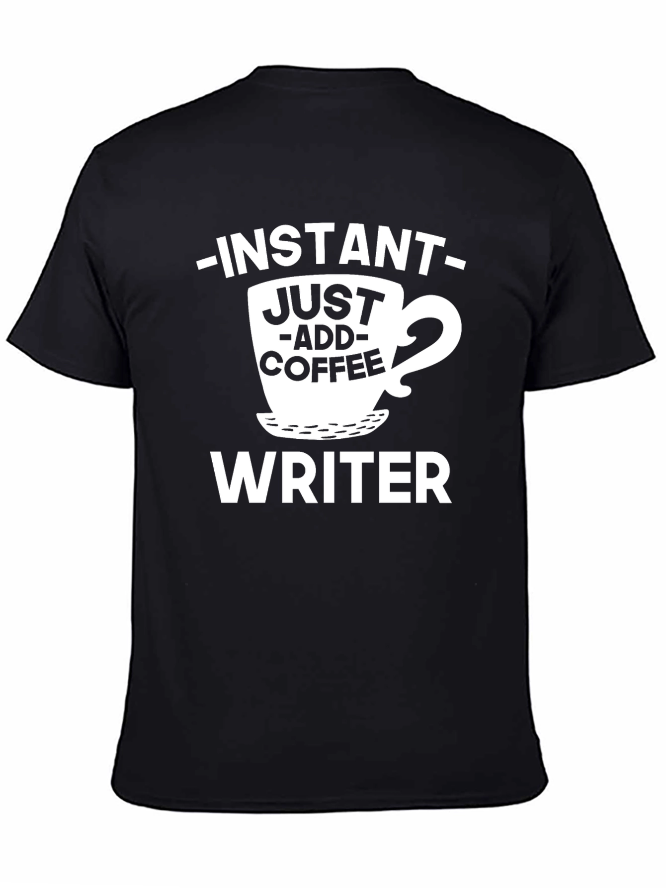 Instant Just Add Coffee Writer Graphic T-Shirt