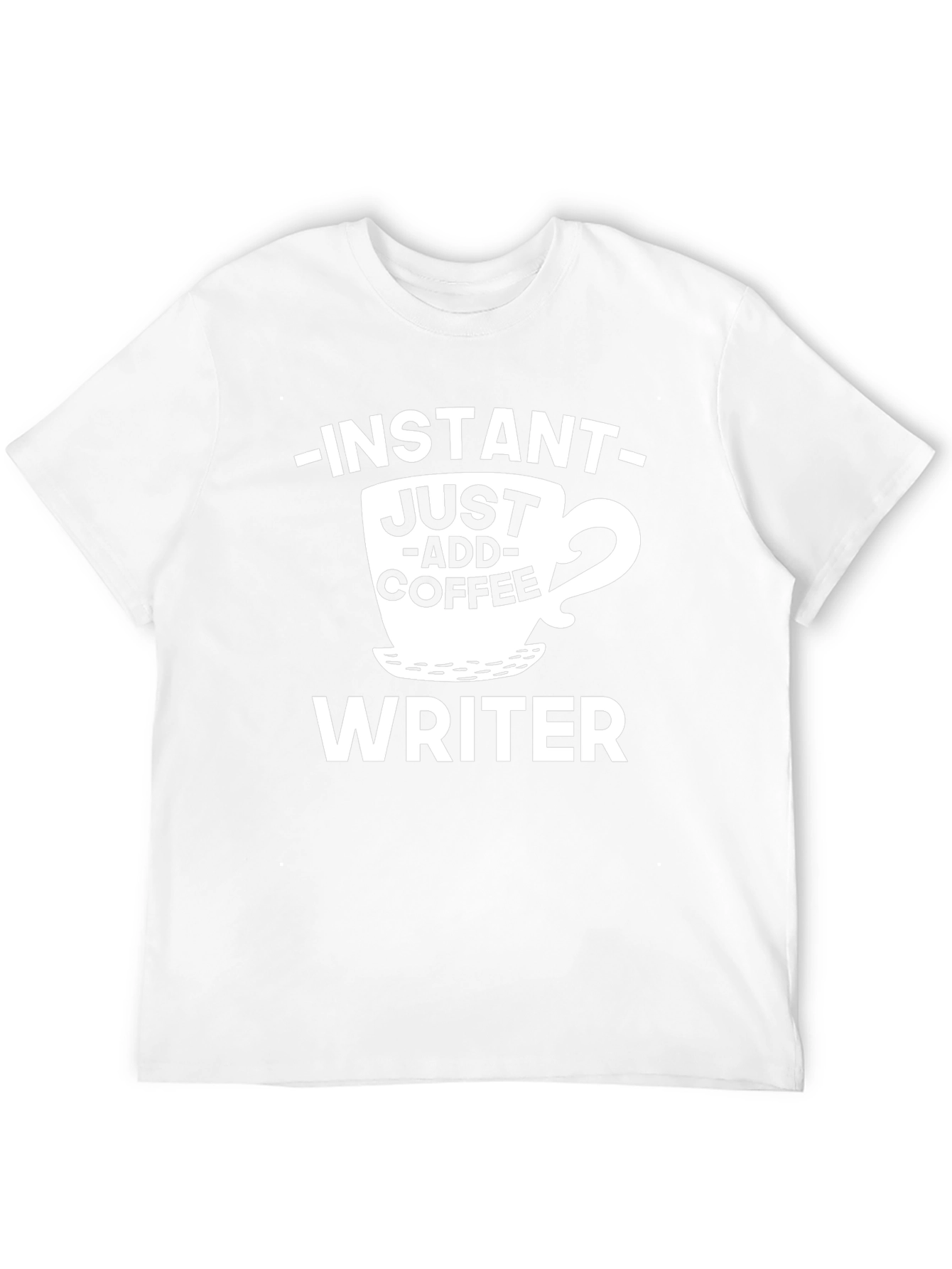 Instant Just Add Coffee Writer Graphic T-Shirt