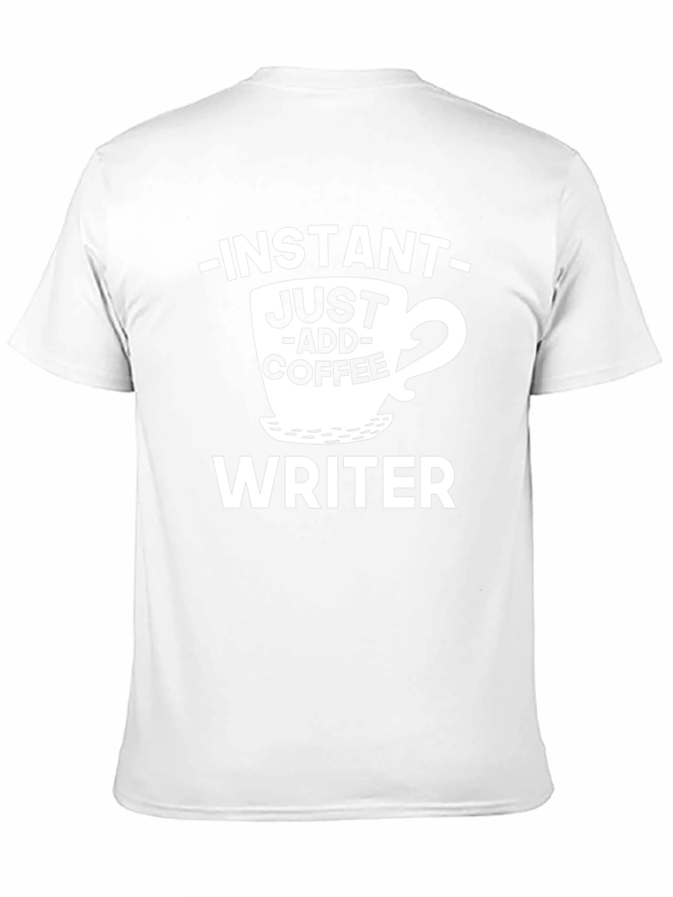 Instant Just Add Coffee Writer Graphic T-Shirt
