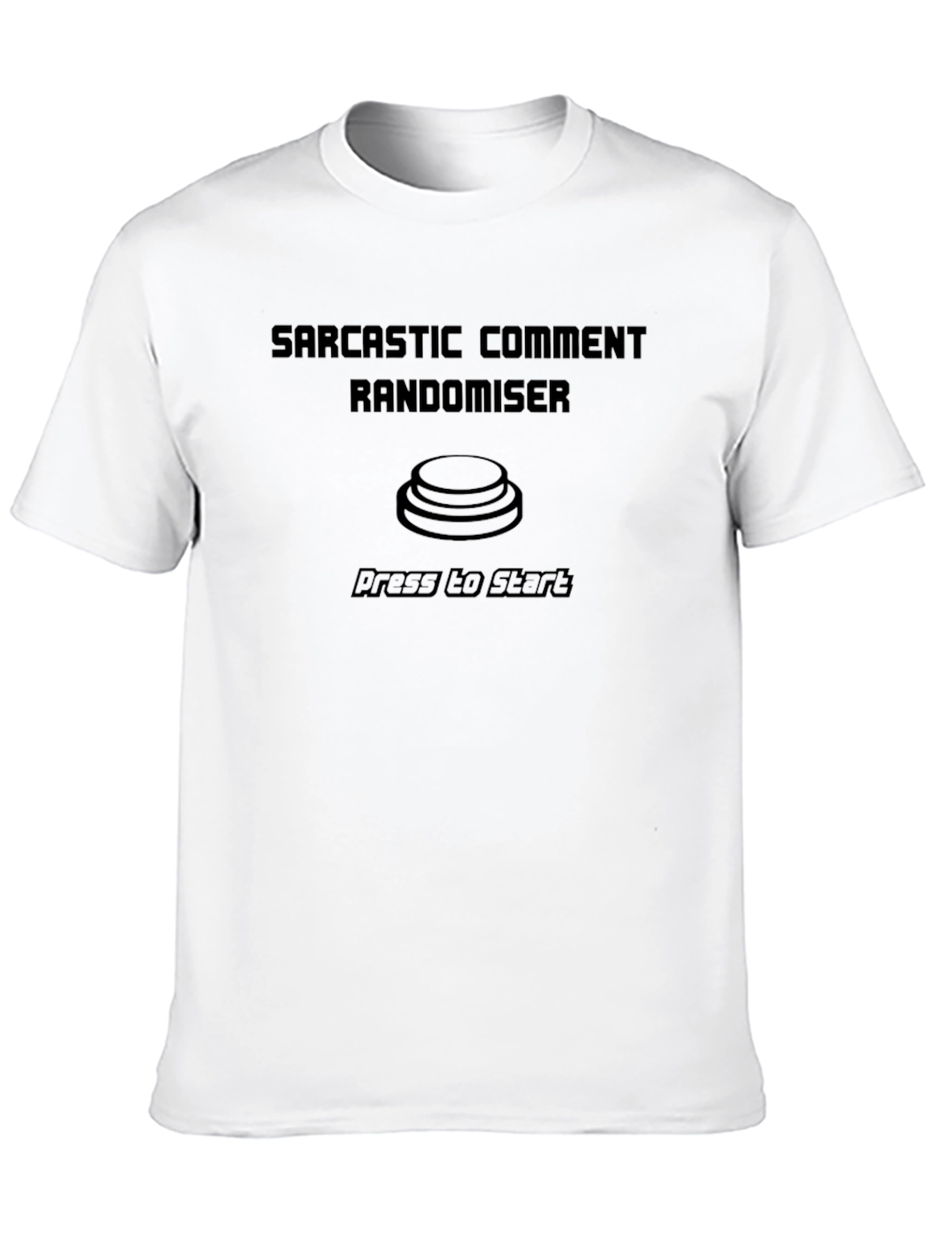 Sarcastic Comment Randomiser T-Shirt - Press to Start