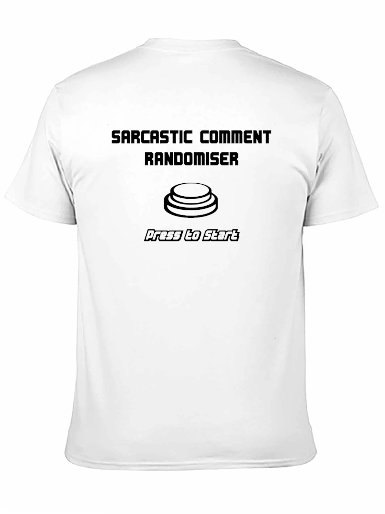 Sarcastic Comment Randomiser T-Shirt - Press to Start