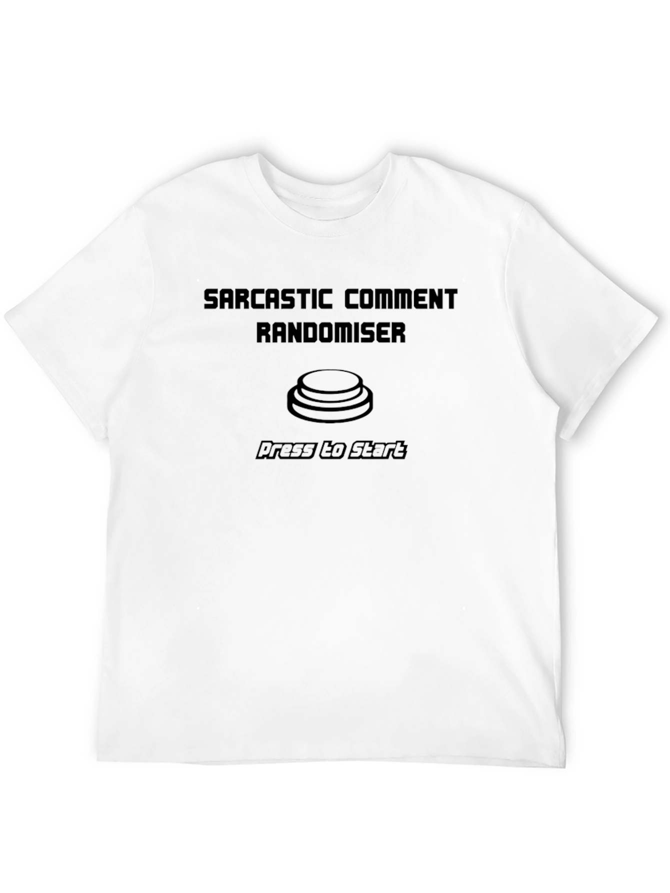 Sarcastic Comment Randomiser T-Shirt - Press to Start