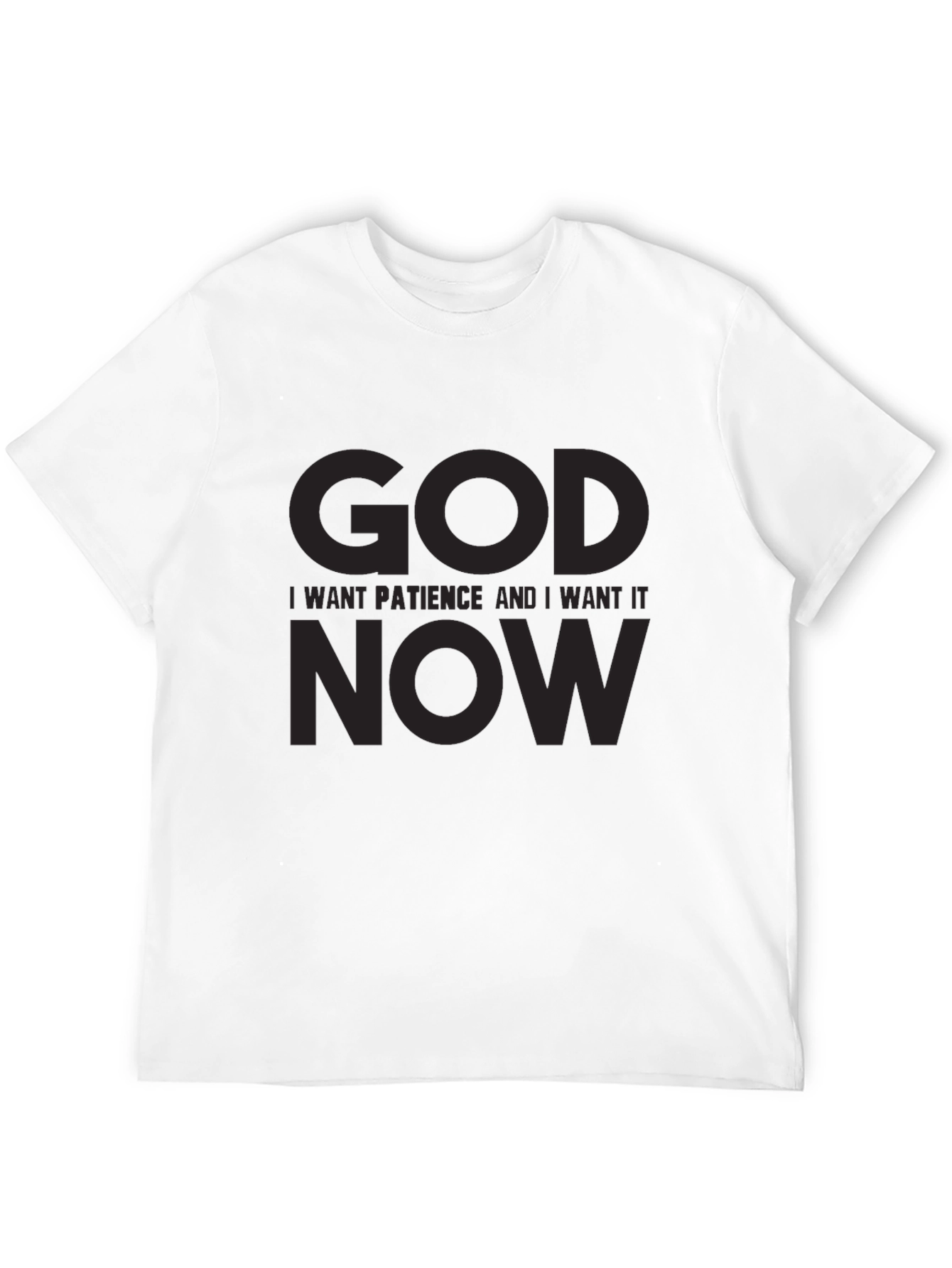 Humorous Graphic T-Shirt: God I Want Patience NOW