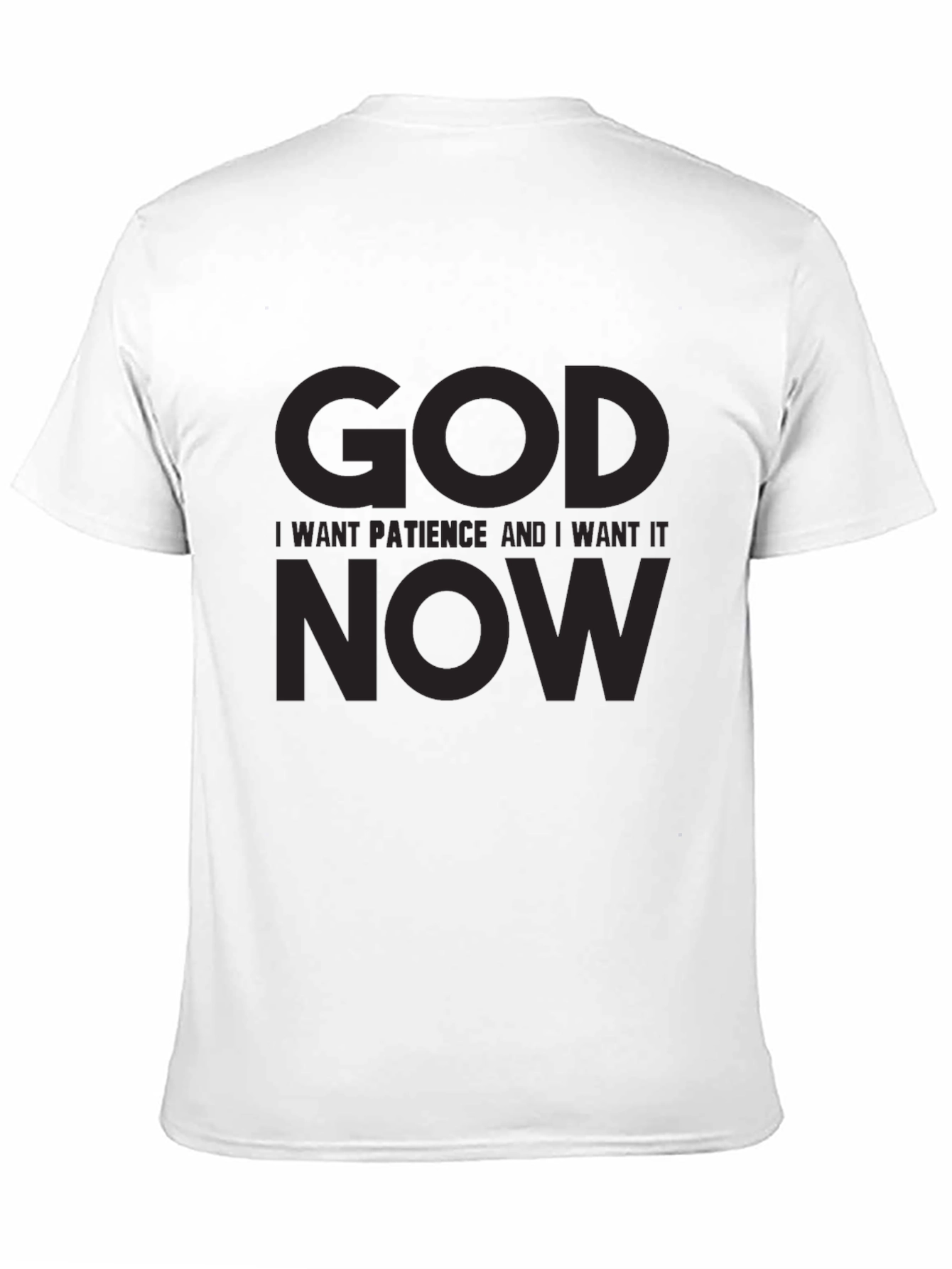 Humorous Graphic T-Shirt: God I Want Patience NOW