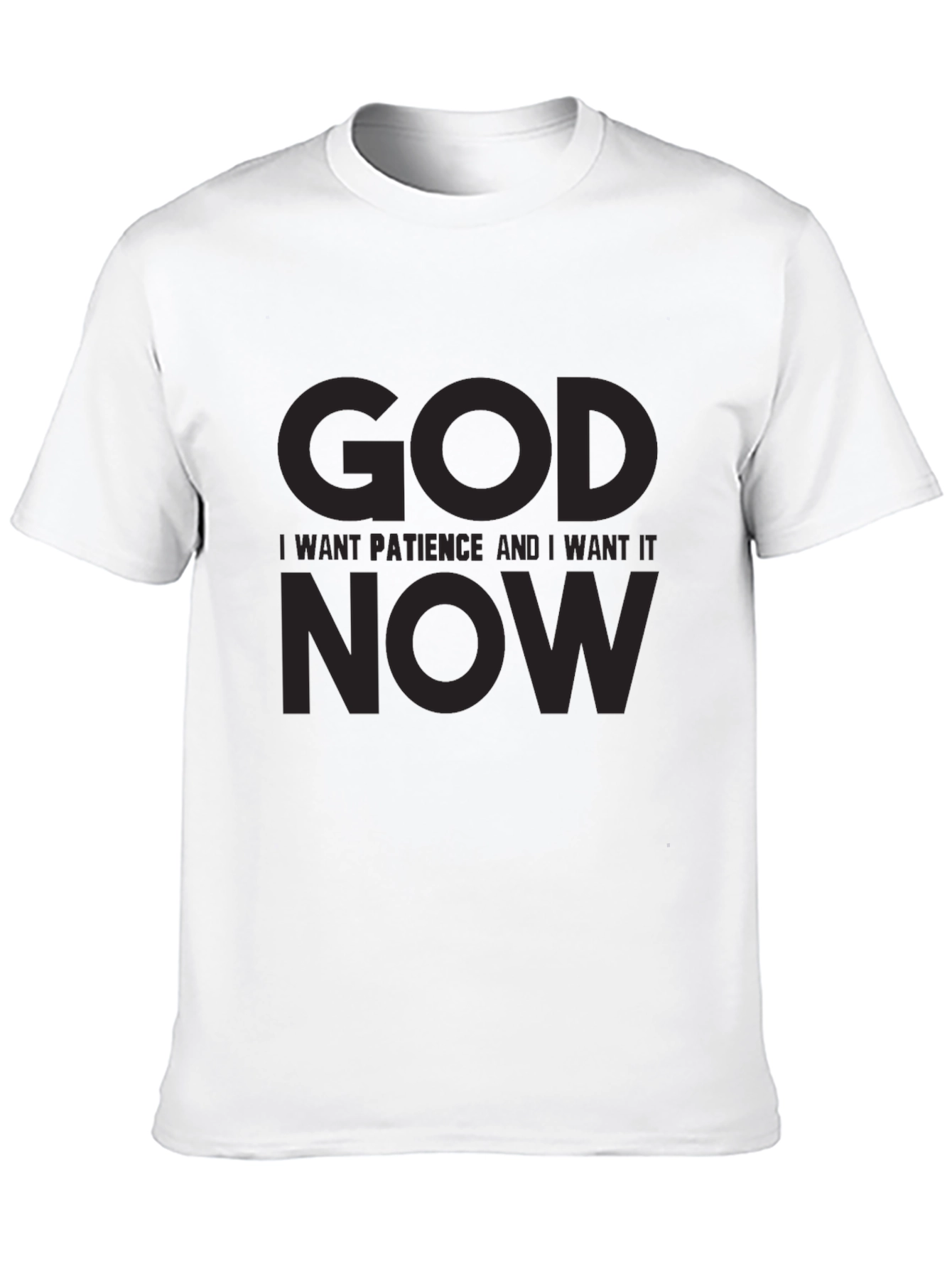 Humorous Graphic T-Shirt: God I Want Patience NOW