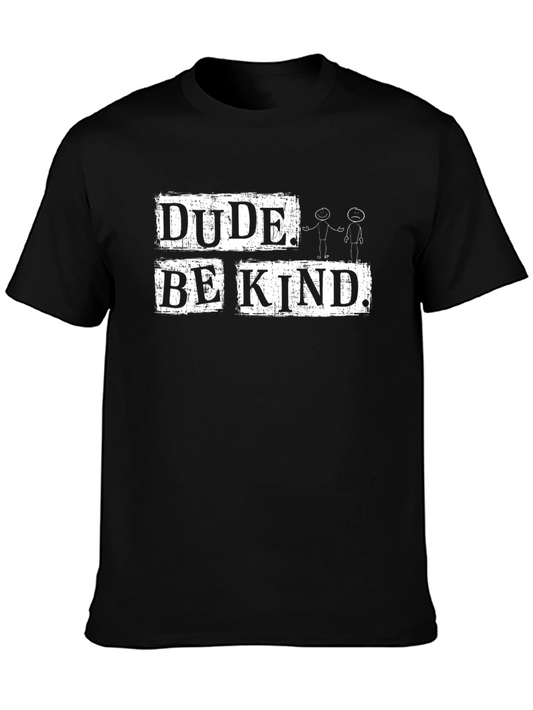 Dude Be Kind Graphic Tee - Soft Cotton Black T-Shirt