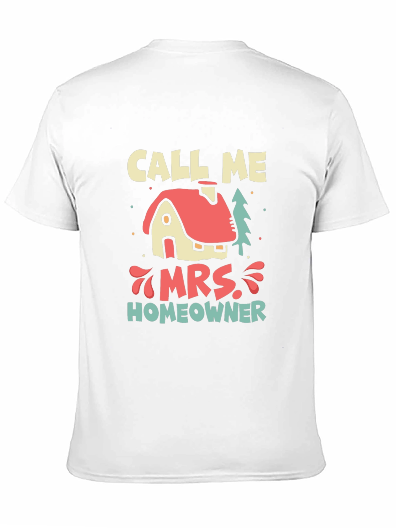 Call Me Mrs. Homeowner T-Shirt - New Home Gift